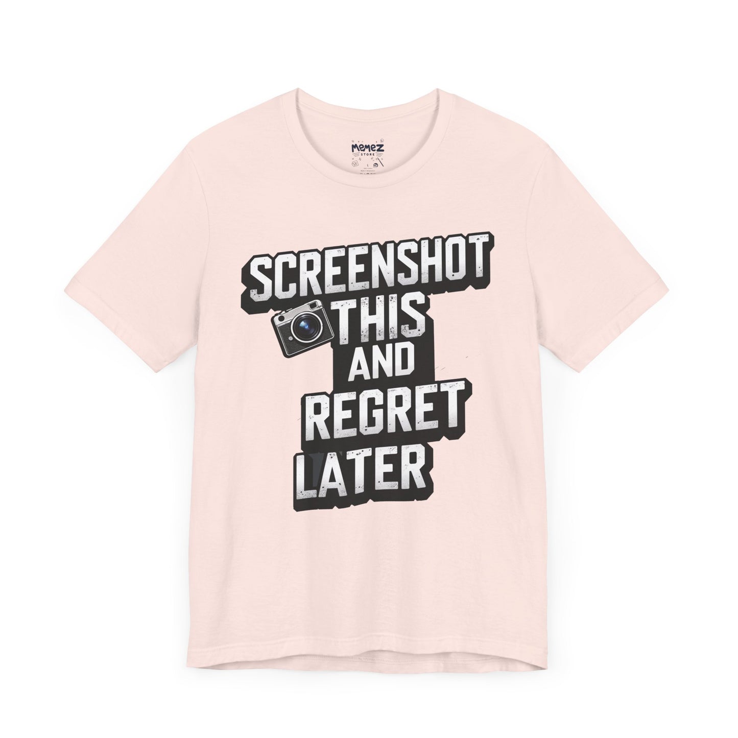 Screeen Shot This and Regret Later Meme T-shirt By Memez Store