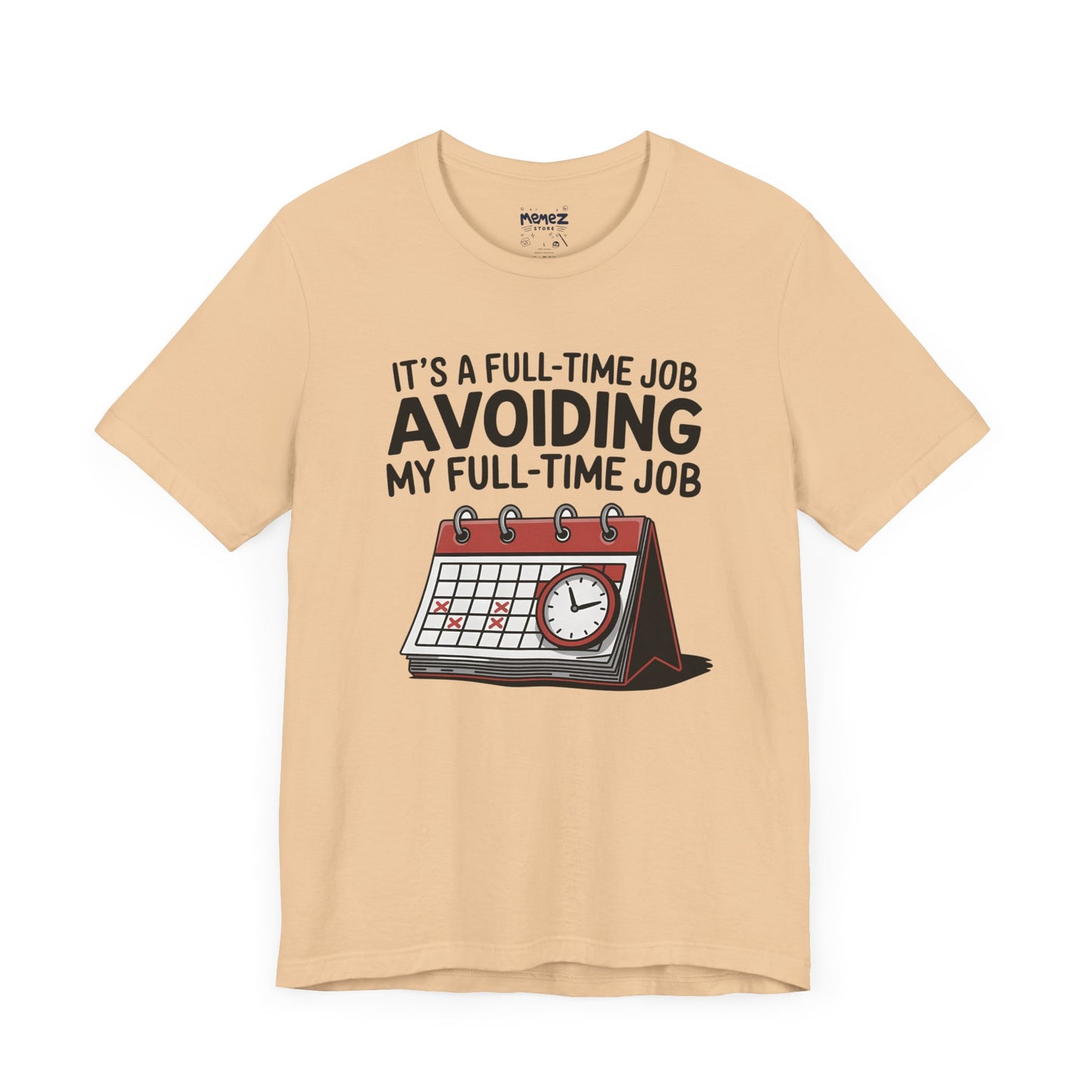 Unisex Tee Avoiding My Full Time Job Workplace Meme by Memez Store