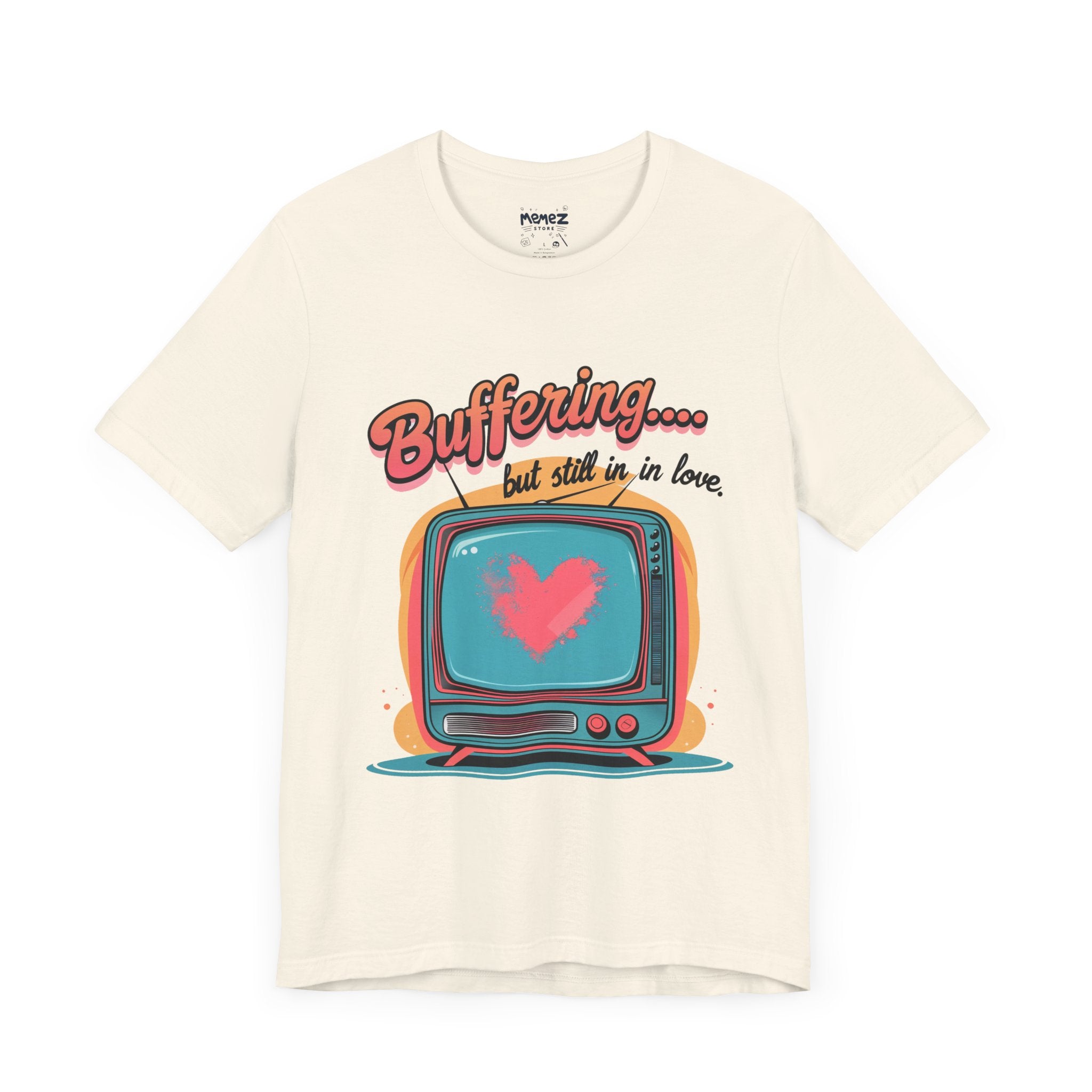 Buffering but Still in Love a Memez and Funny Tee by Memez Store