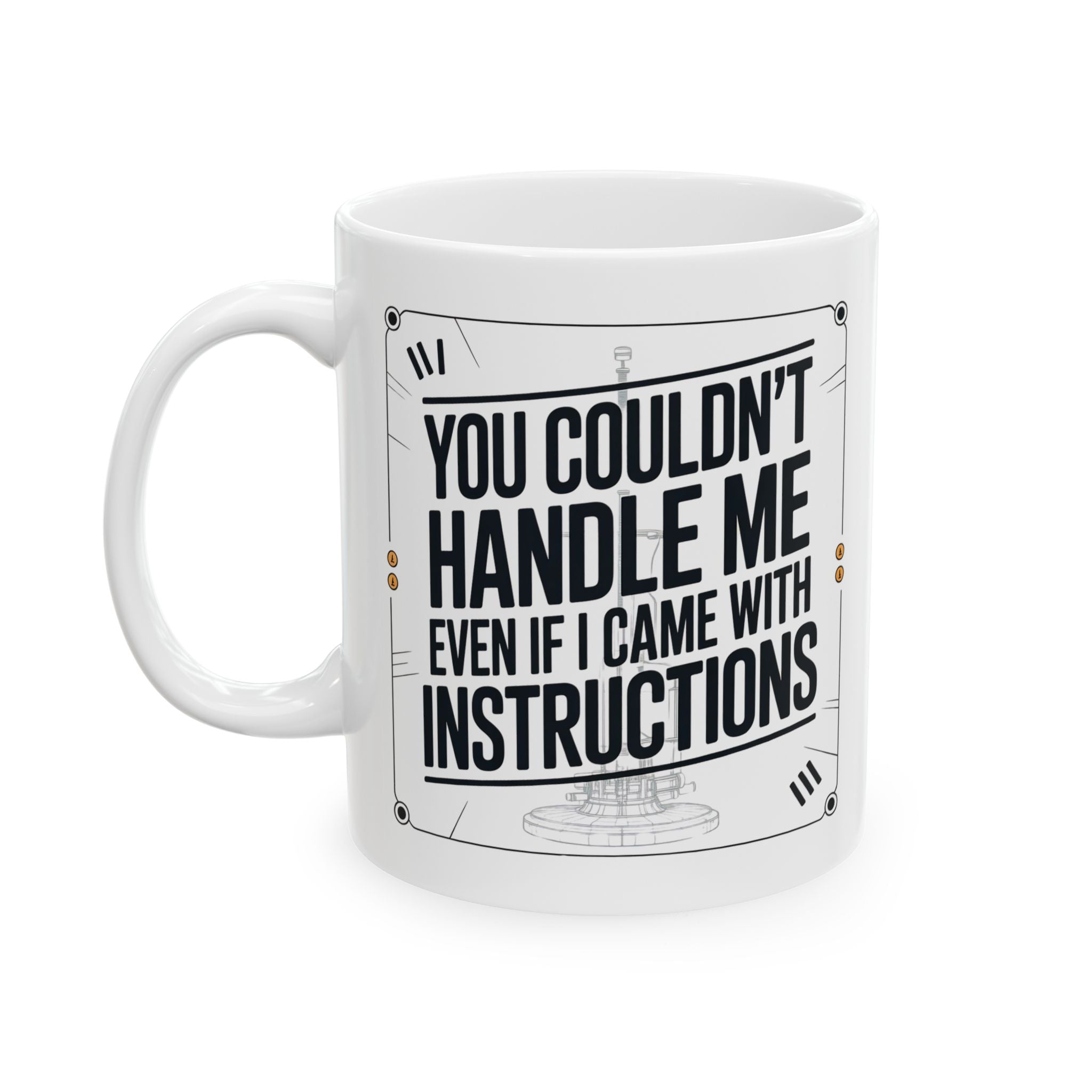 You COuldnt Handle Me Funny Mug