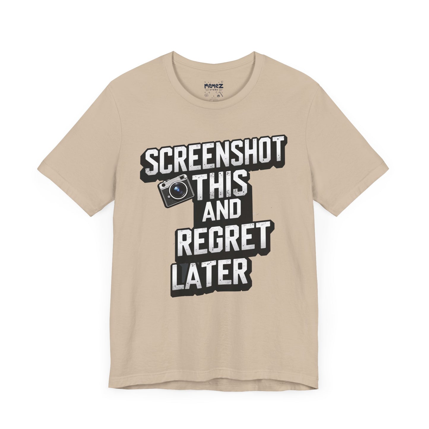 Screeen Shot This and Regret Later Meme T-shirt By Memez Store