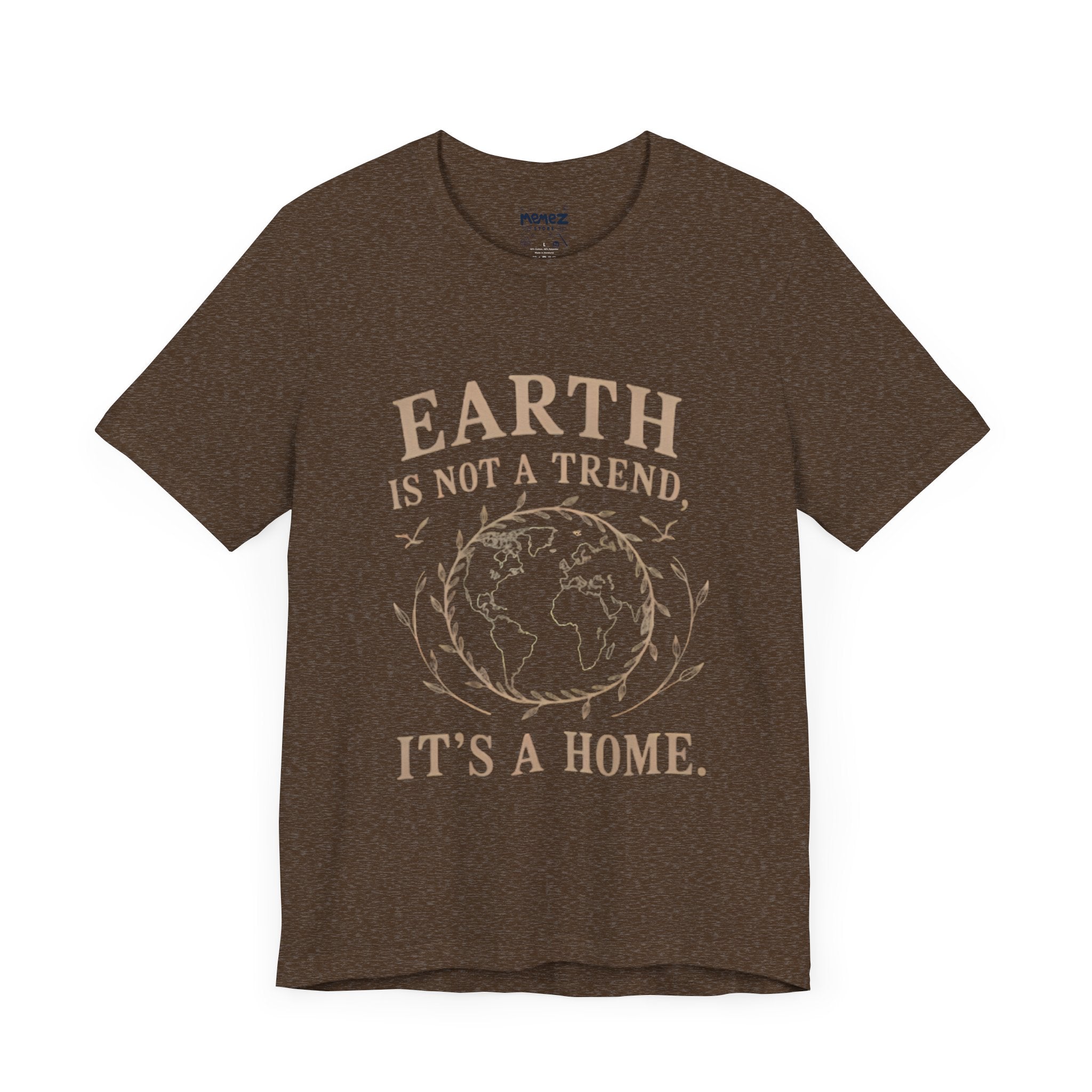 Earth is not a Trend its a Home Tee by Memez Store