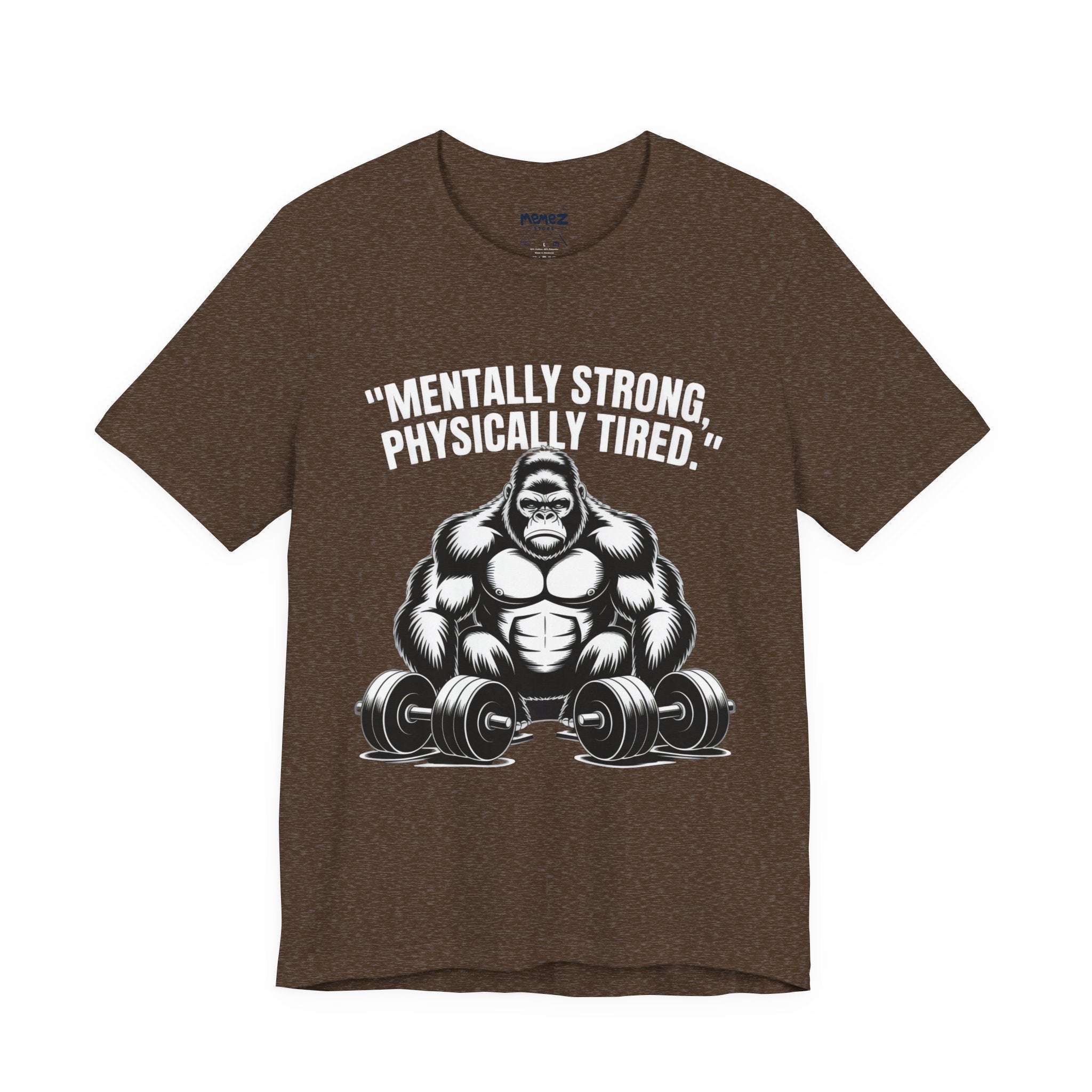 T-Shirt Mentally Strong Physical Tired Tee