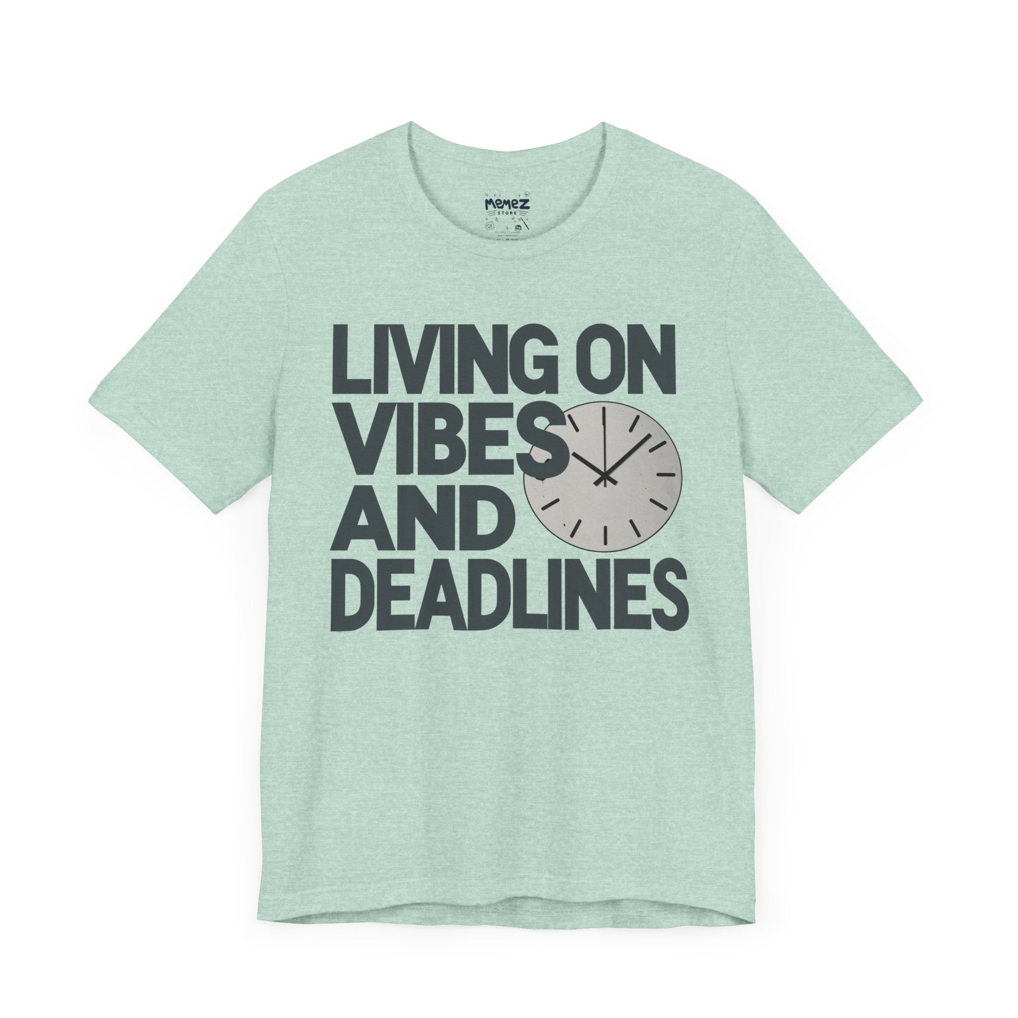 living on vibes and deadlines funny and meme t-shirt by Memez Store