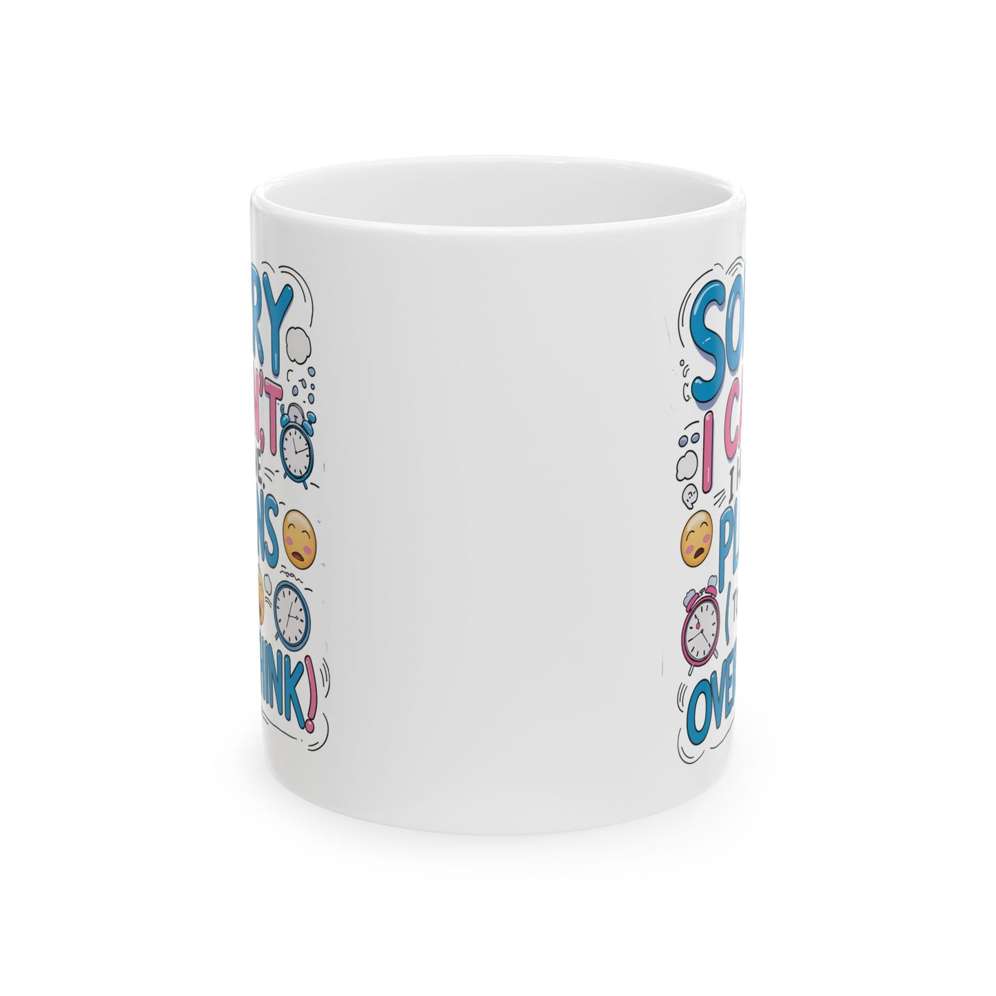 Sorry i can't I Have Plans To Overthink Funny Mug