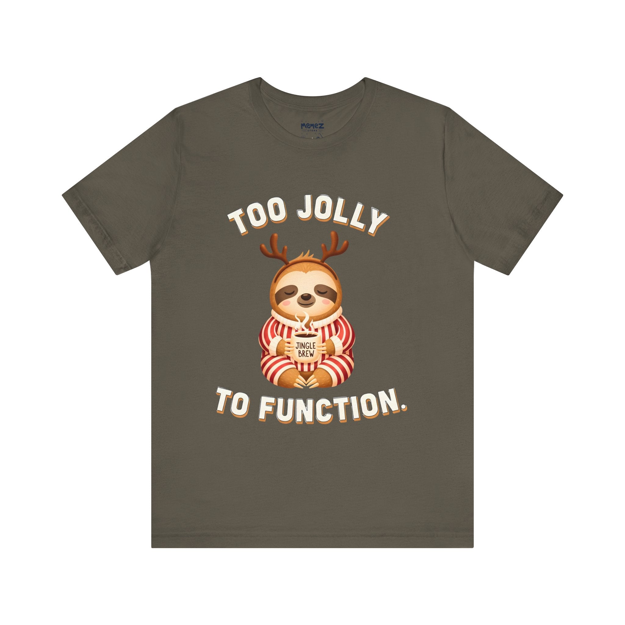 Too Jolly To Function Meme Funny Tee