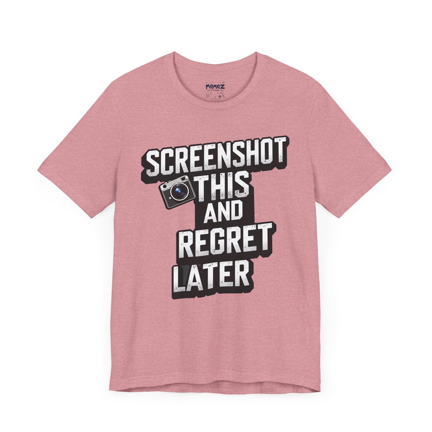 Screeen Shot This and Regret Later Meme T-shirt By Memez Store