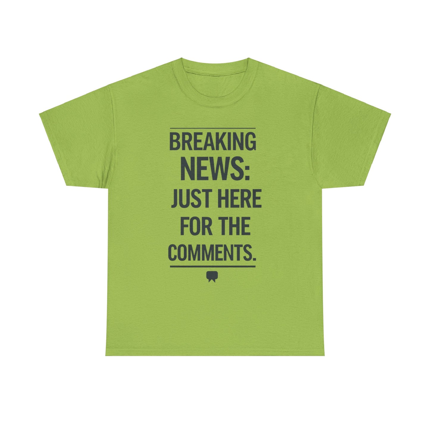 Meme T-Shirt - Breaking News Just Here for Comments Funny Tee