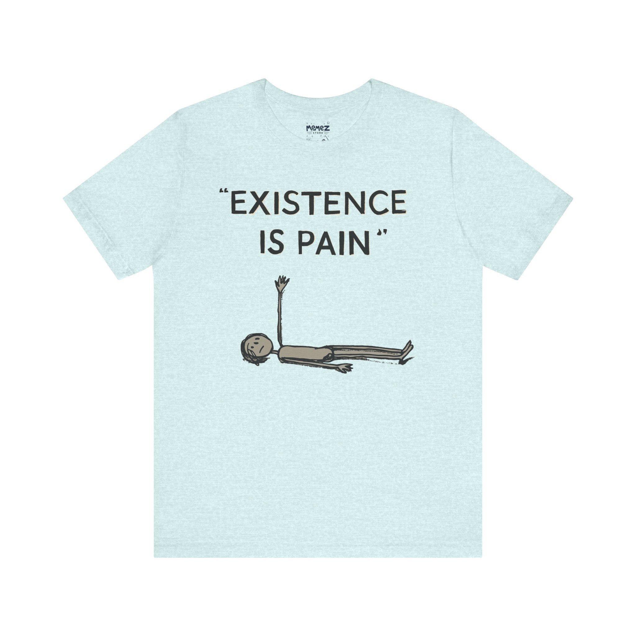 Funny Existence is Pain Unisex T-Shirt