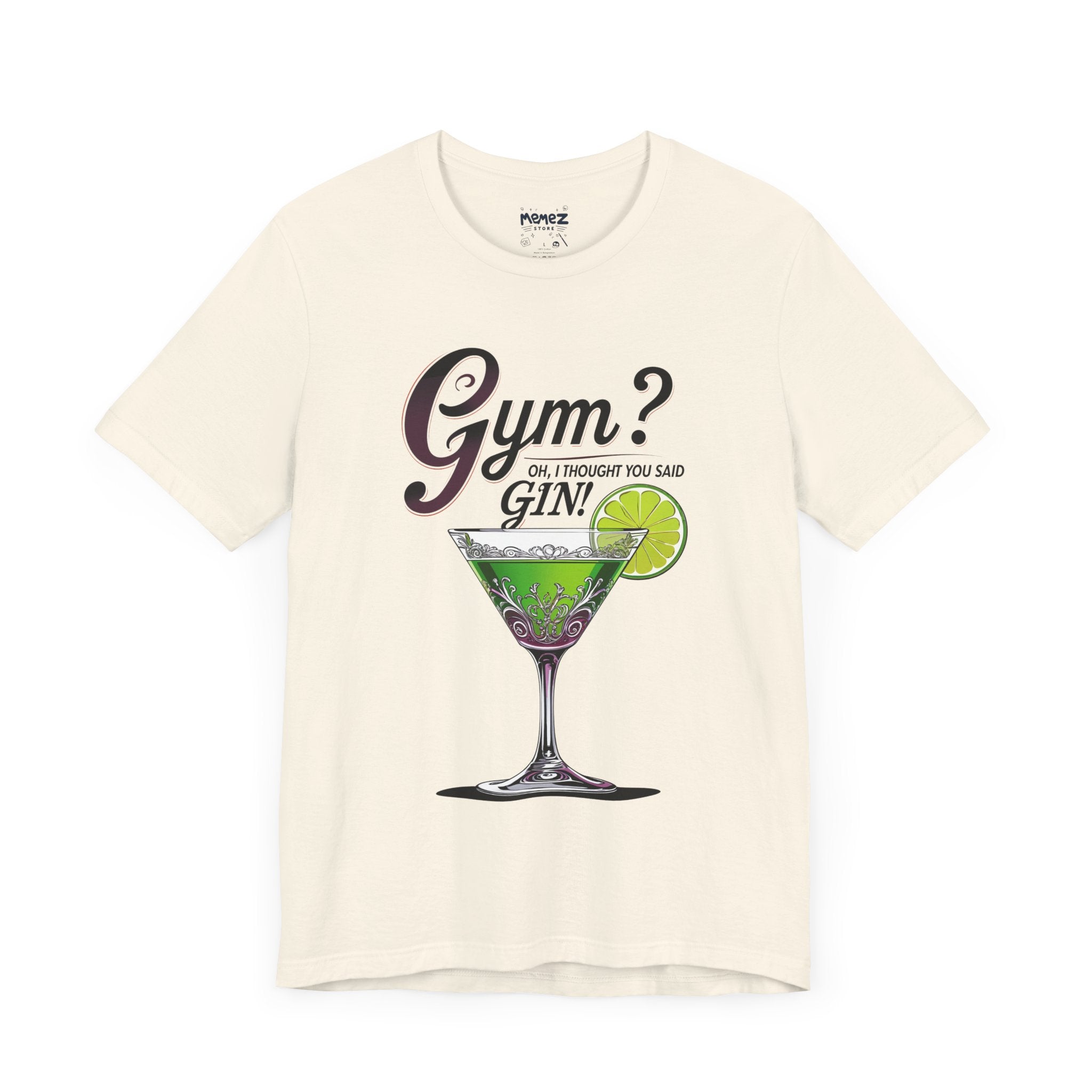 Gym oh, I thought you said Gin Funny & Meme T-shirt By Memez Store