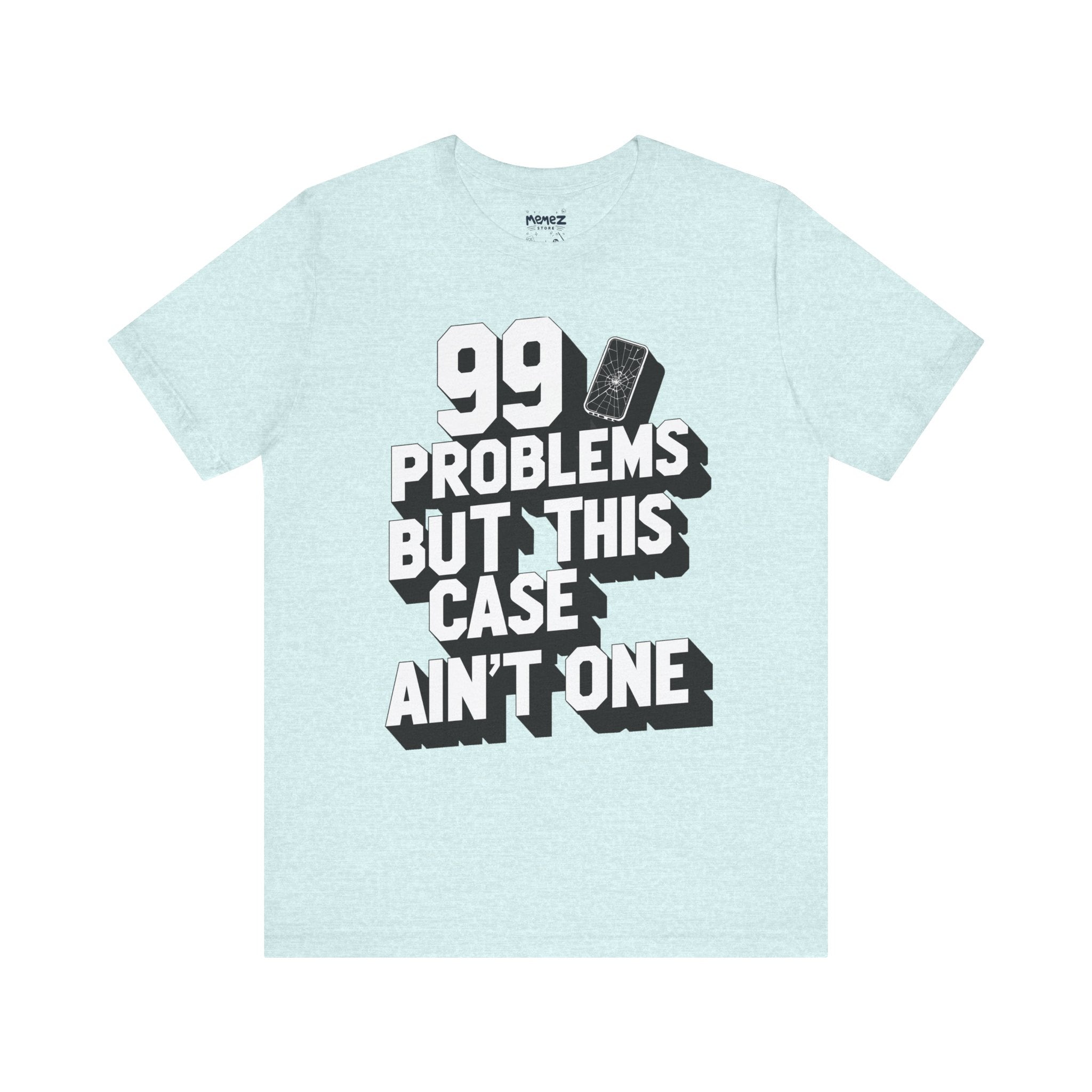 99 Porblems  funny and meme t-shirt  by Memez store