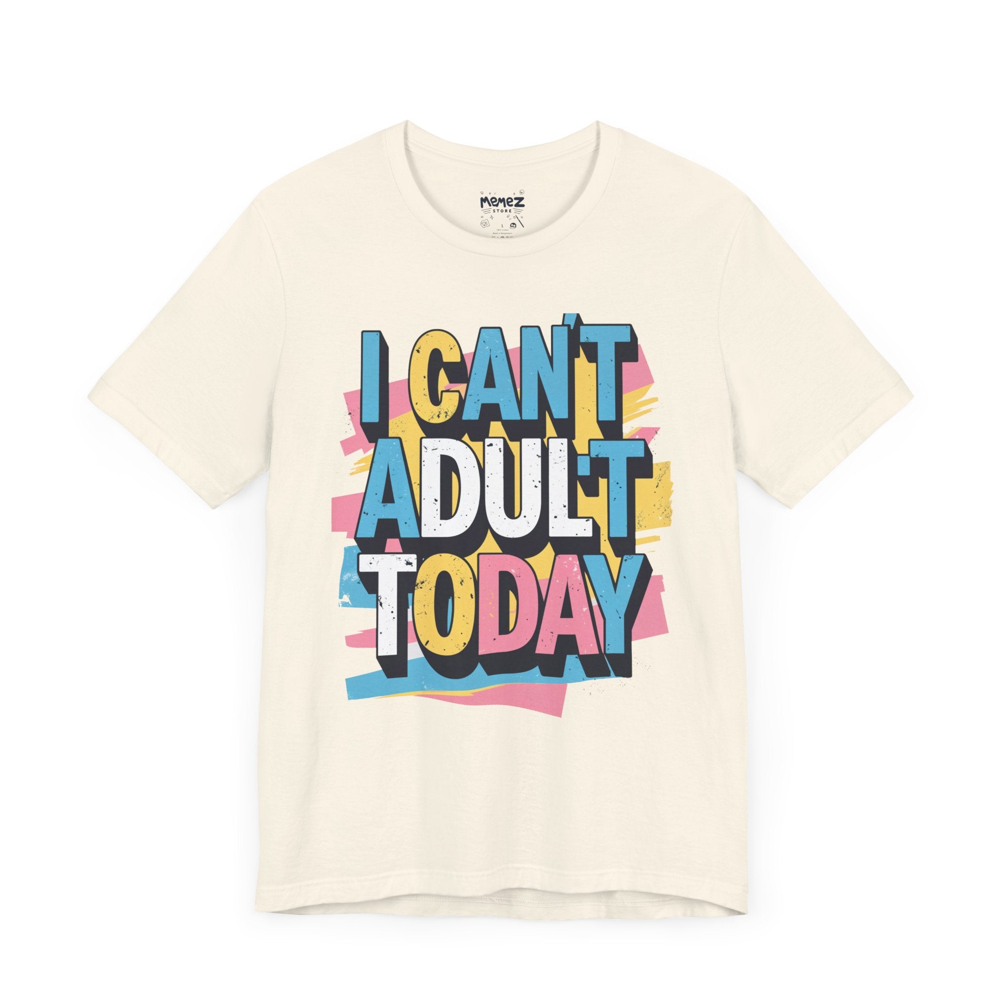 i Cant Adult Today Funny & Meme T-shirt By Memez Store