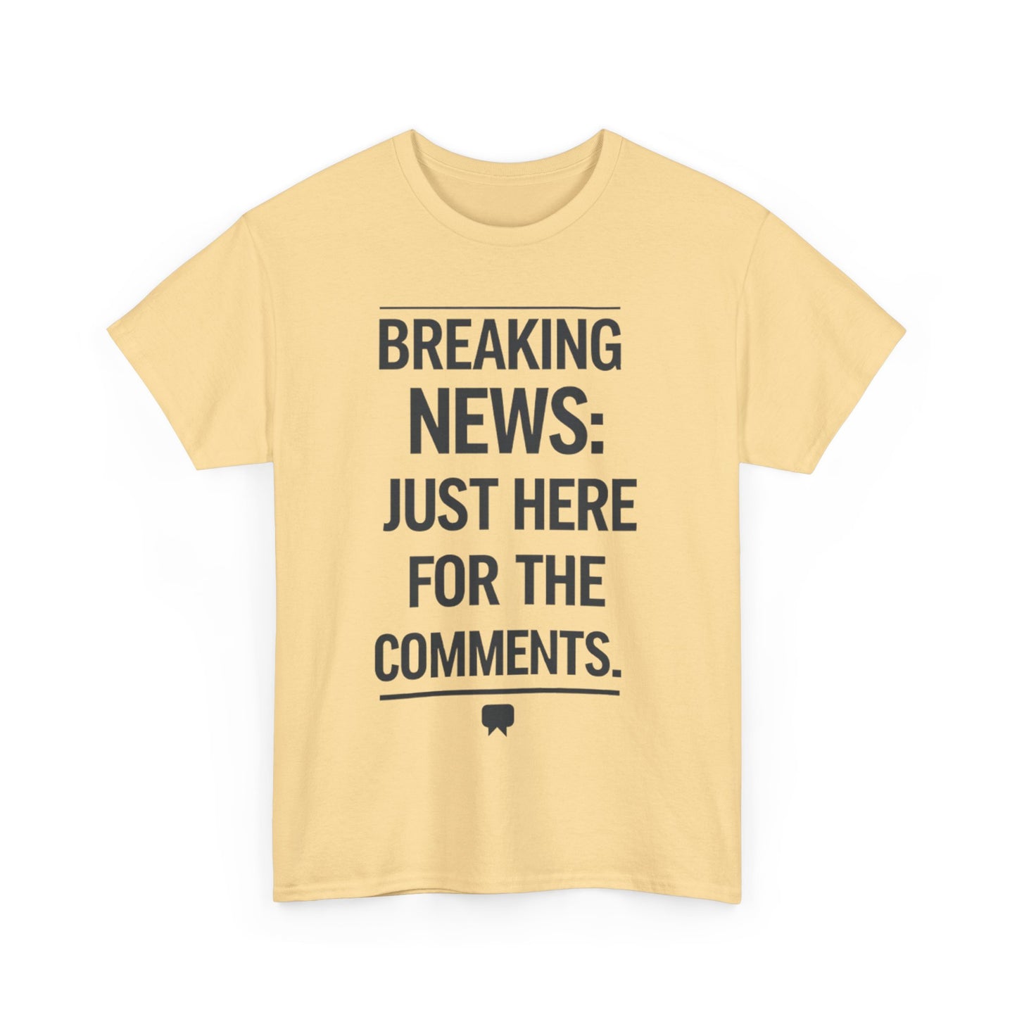 Meme T-Shirt - Breaking News Just Here for Comments Funny Tee