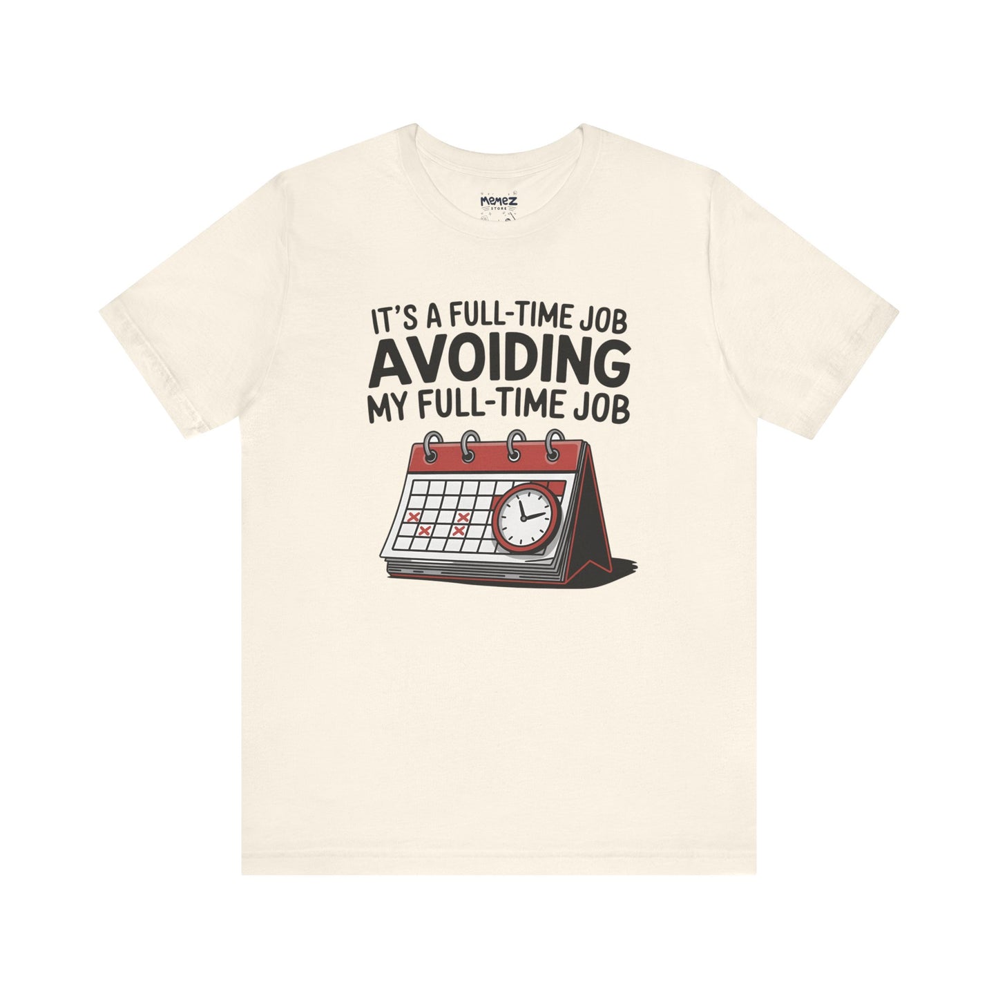 Unisex Tee Avoiding My Full Time Job Workplace Meme by Memez Store