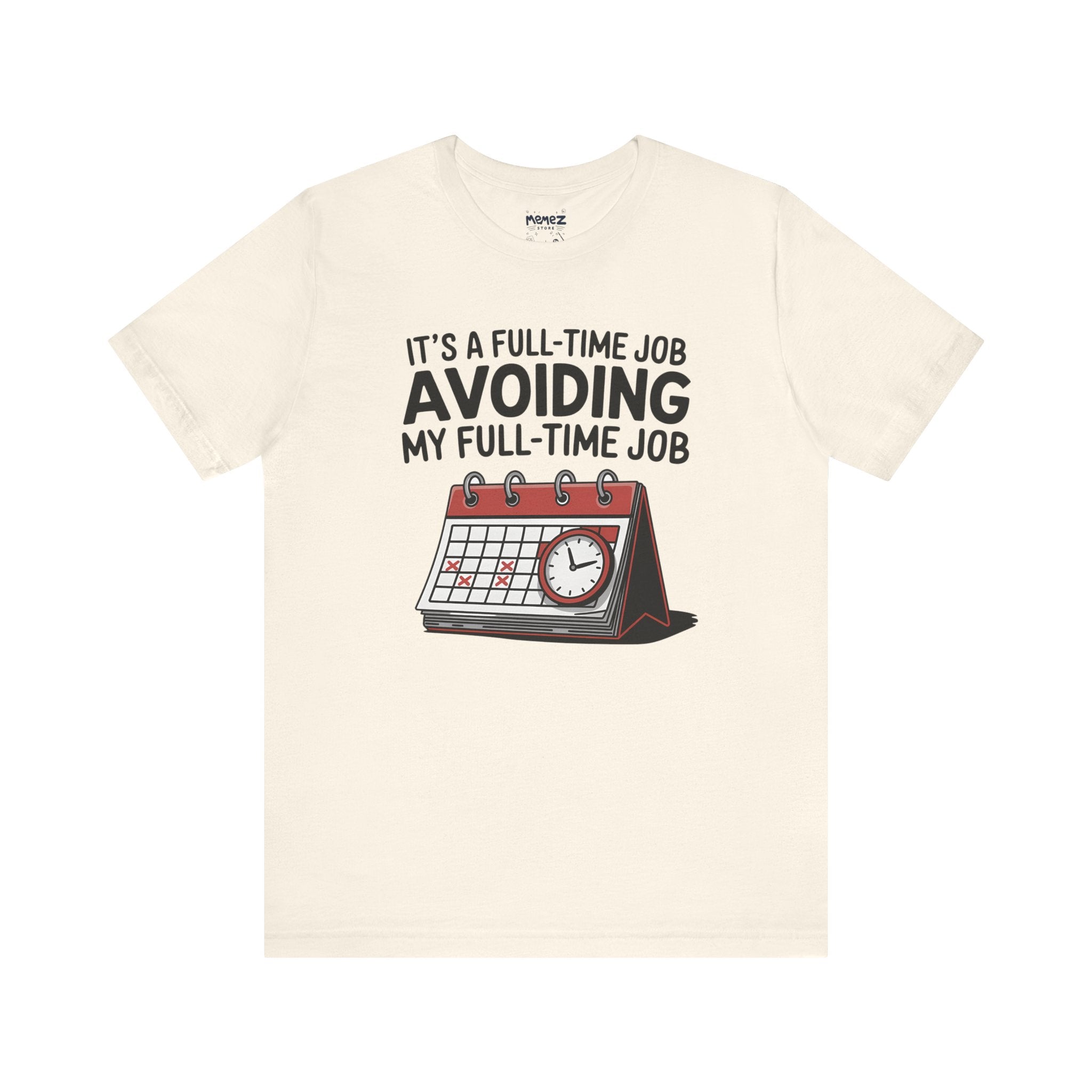 Unisex Tee Avoiding My Full Time Job Workplace Meme by Memez Store