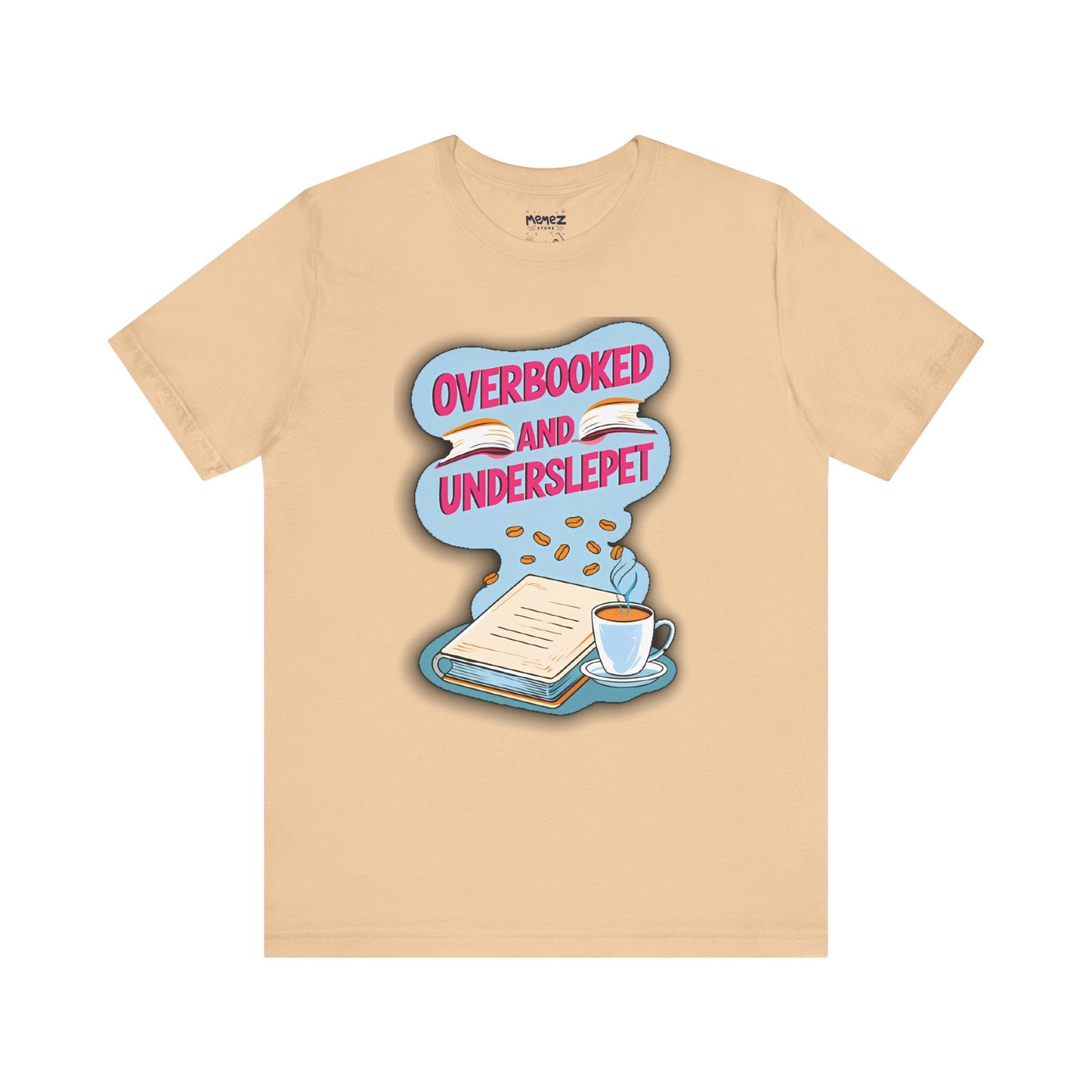 Funny Meme Unisex Tee - OverBooked and Overslept by Memez Store