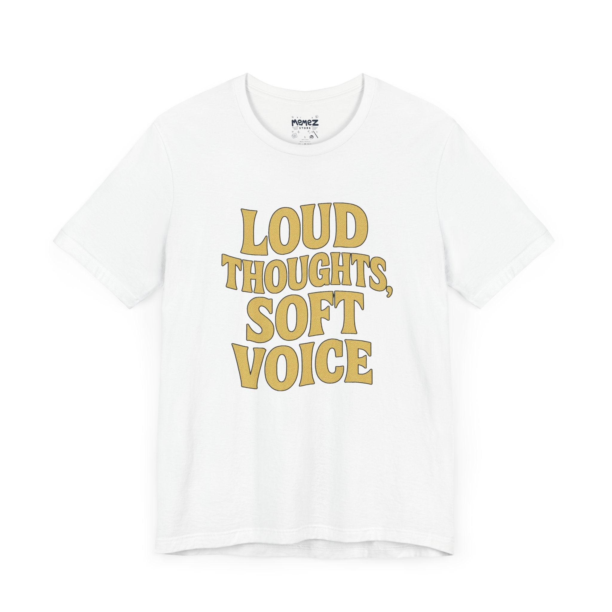 Louds Though Soft Voice Tee By Memez Store