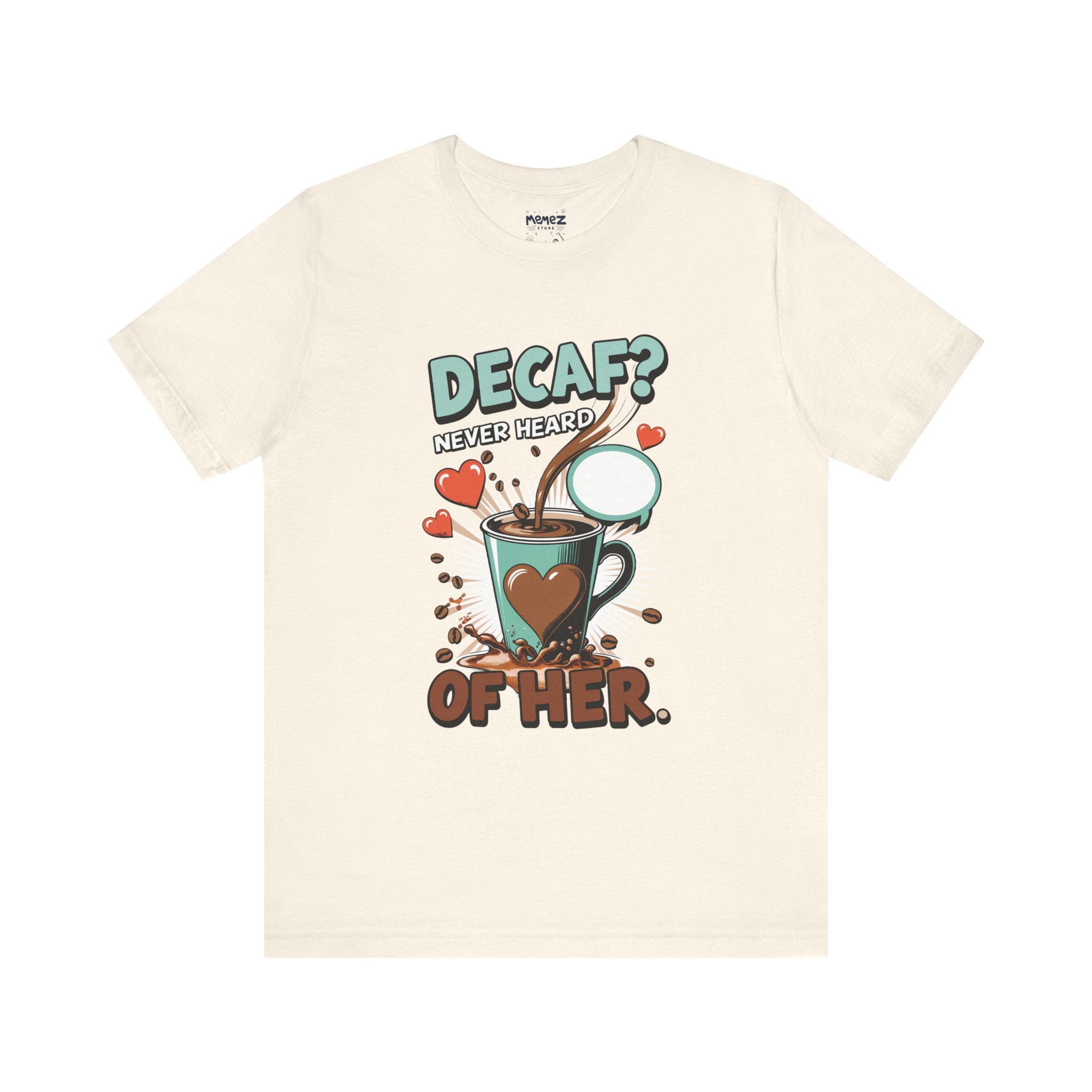 Decaf a coffee Lovers Funny and Meme Tee by Memez Store