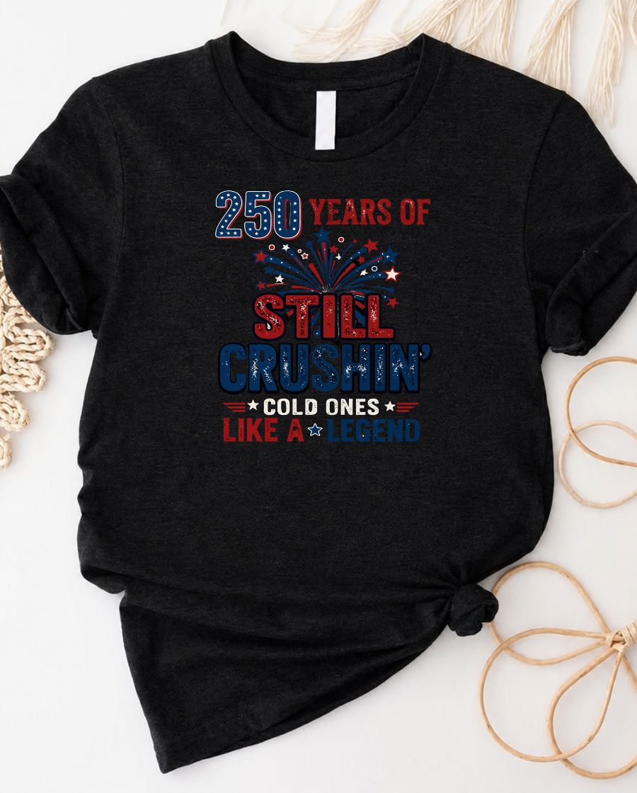250 Year of Still Crushin 4th July Tee