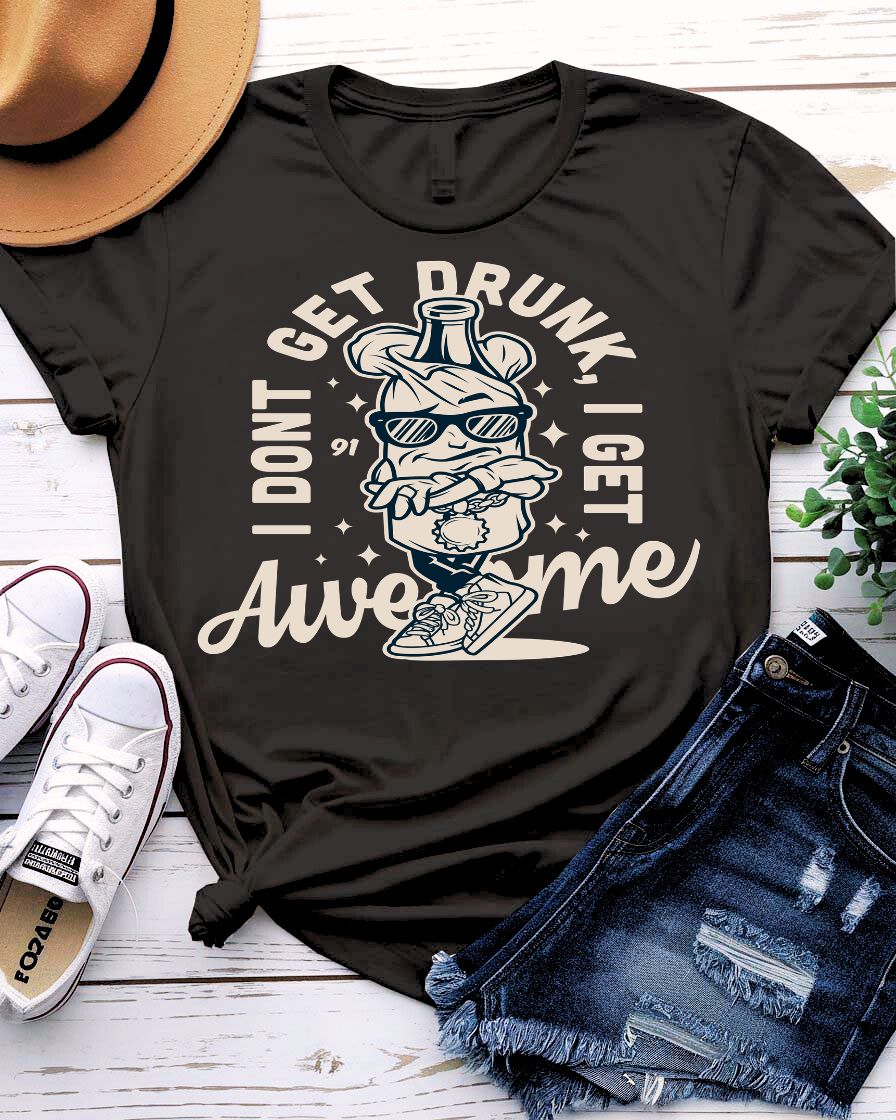 I Don't Get Drunk Streetwear Tee — Graphic Streetwear T‑Shirt