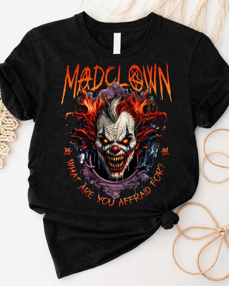 Mad Clown Horror T-Shirt — "MadClown" Scary Clown Graphic Tee (What Are You Afraid For?)