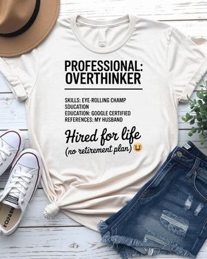 Professional Overthinker Hired for Life Funny Tee – front view