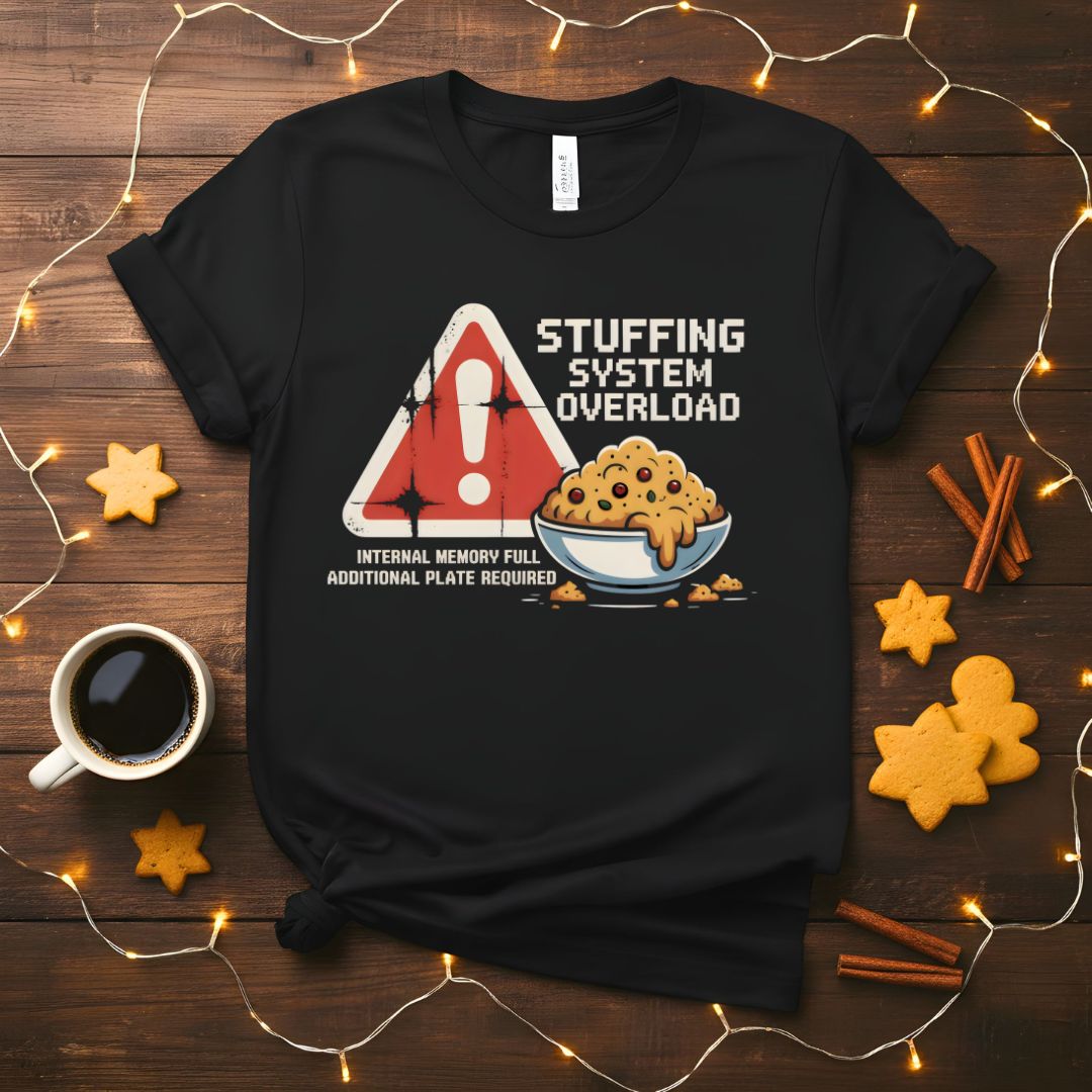 Stuffing Sysytem Overload Funny Tee