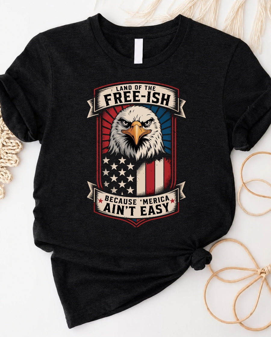 Free-ish Ain't Easy 4th of July Tee