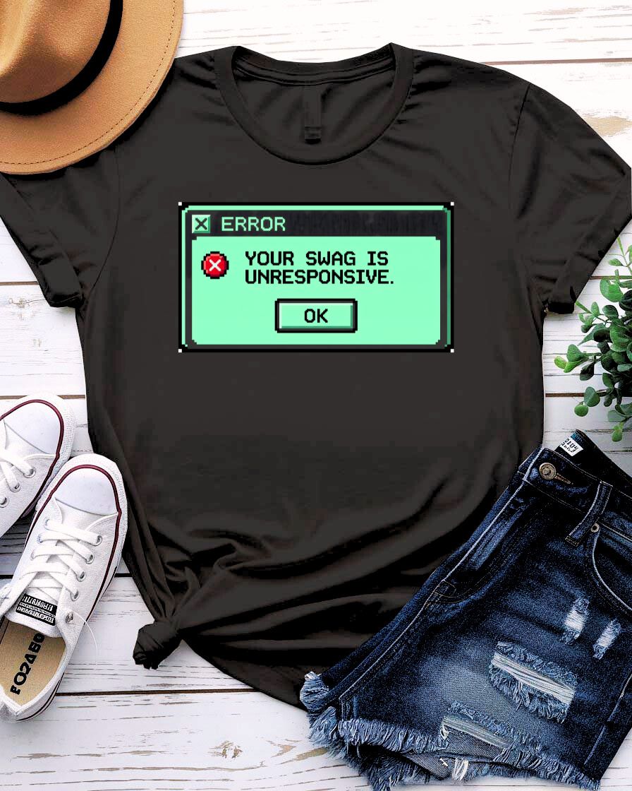Your Swag Is Unresponsive Graphic T-Shirt