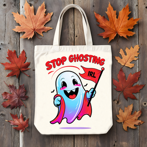 “Stop Ghosting IRL Halloween tote bag with ghost illustration and meme-style typography on cotton canvas.”