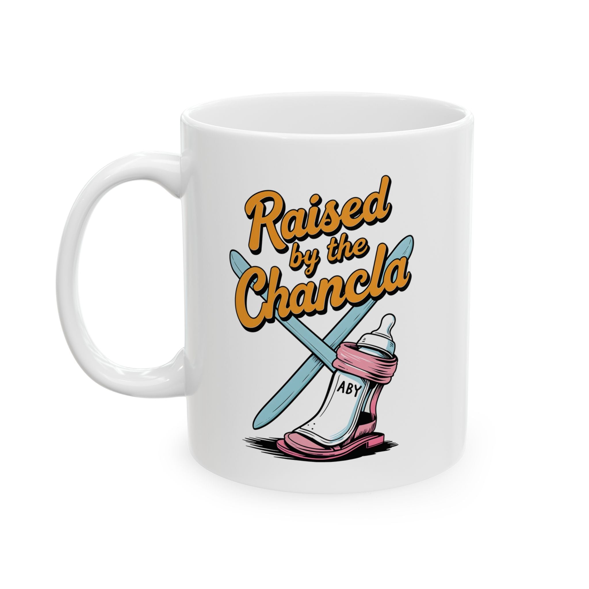 Funny Mug - Raised by Chancla Ceramic Mug (11oz, 15oz)