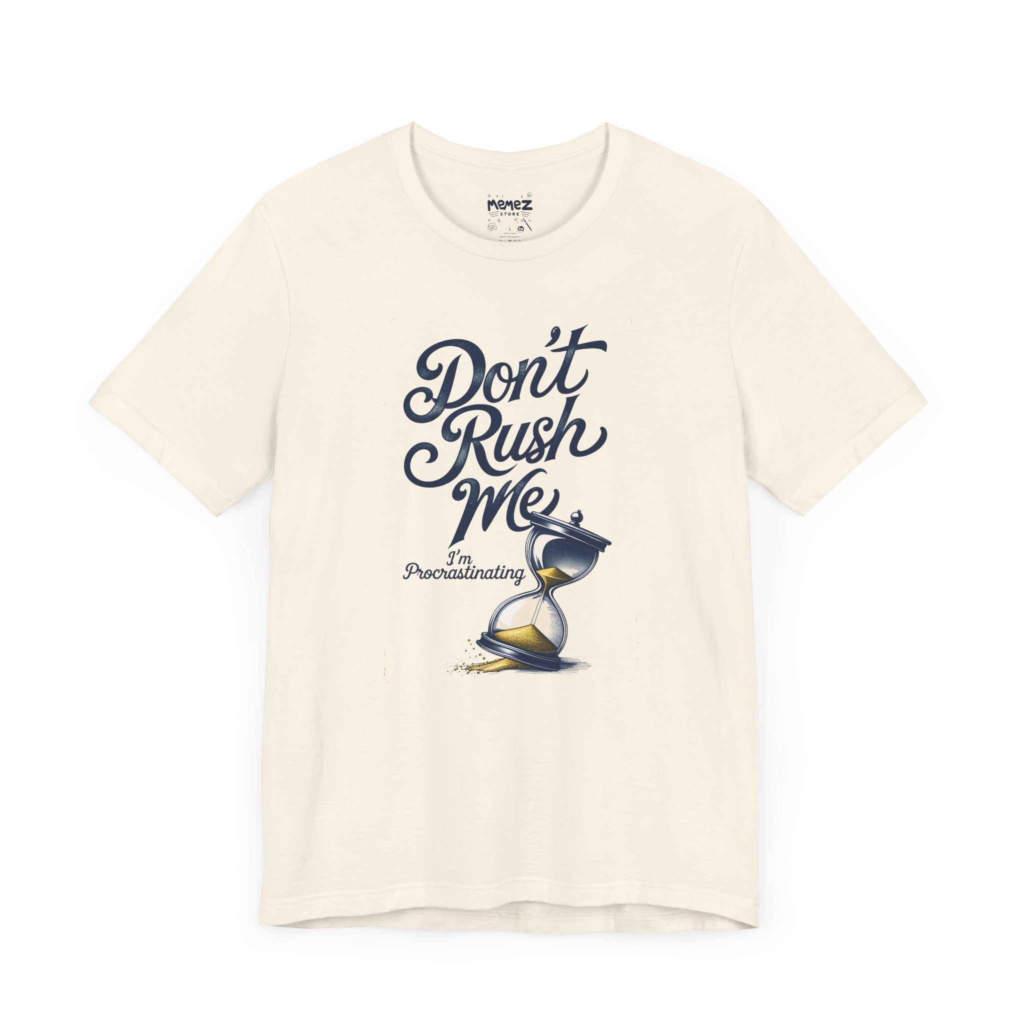 Dont Rush Me a  Funny & Meme T-shirt By Memez Store