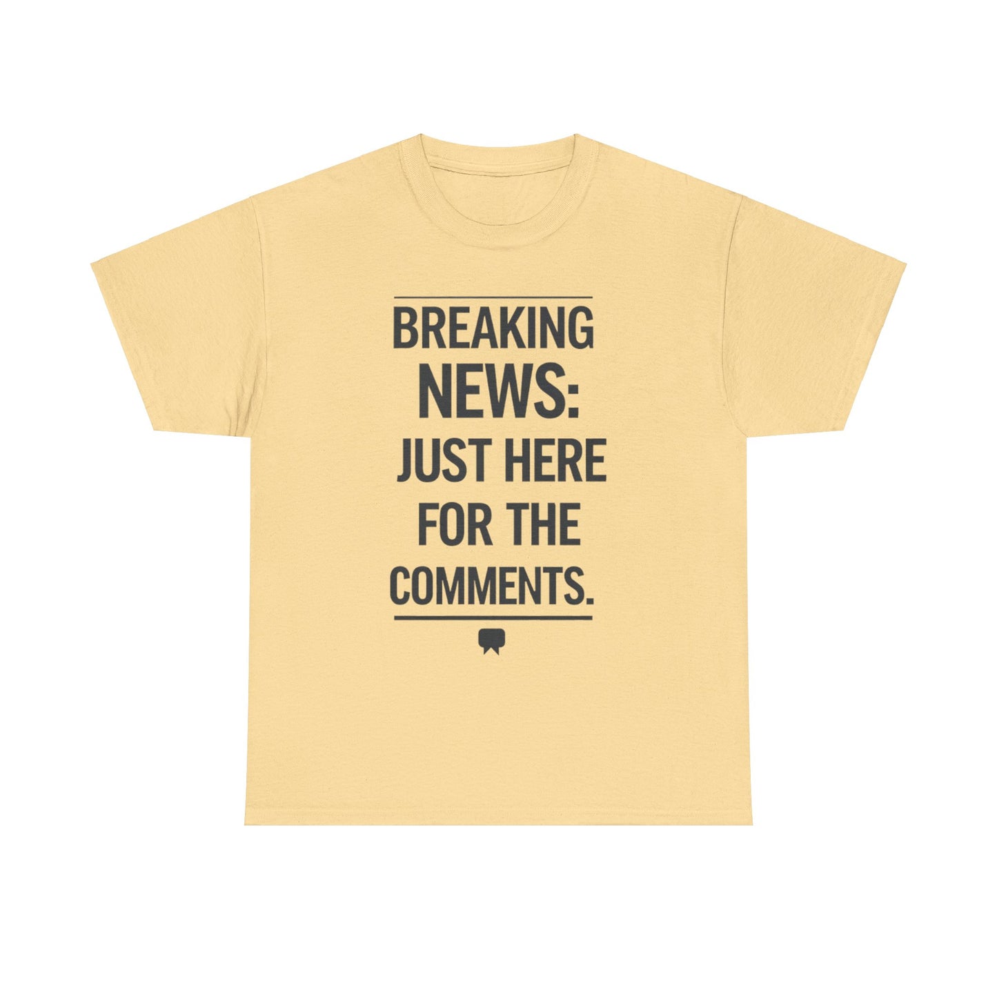 Meme T-Shirt - Breaking News Just Here for Comments Funny Tee