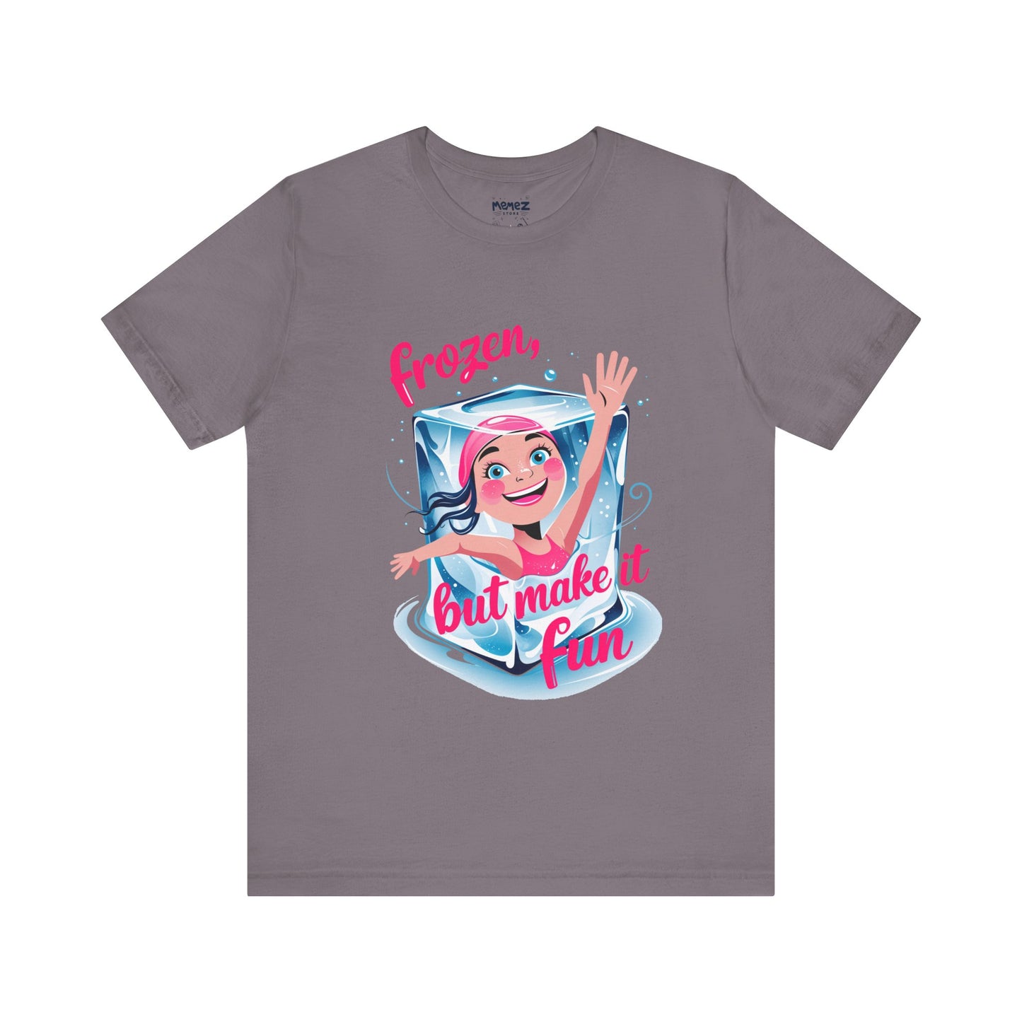 Frozen but Make it Fun a Funny & Meme T-shirt By Memez Store