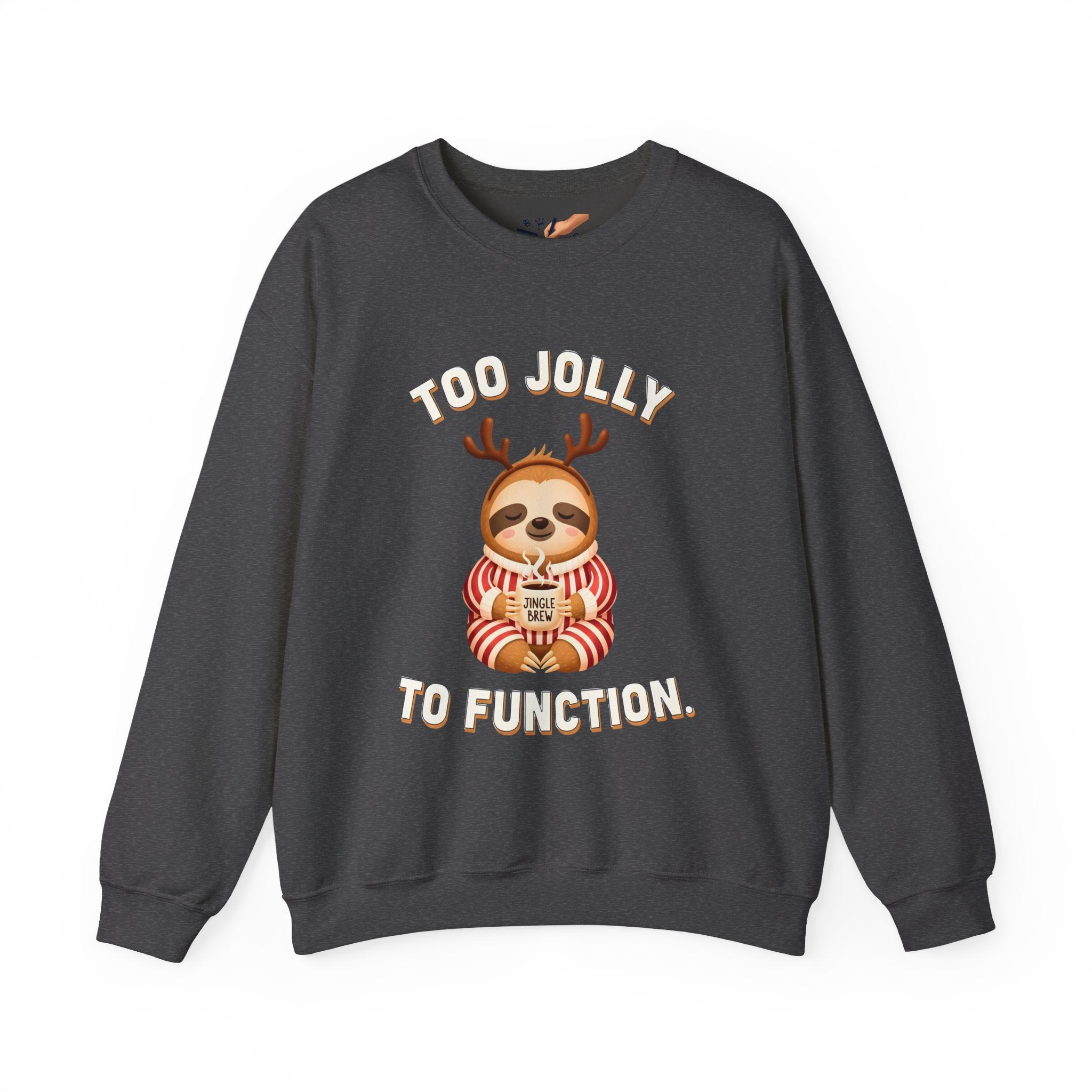 Too Jolly To Function Sweatshirt