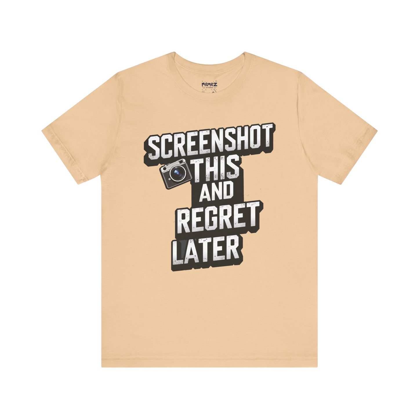 Screeen Shot This and Regret Later Meme T-shirt By Memez Store