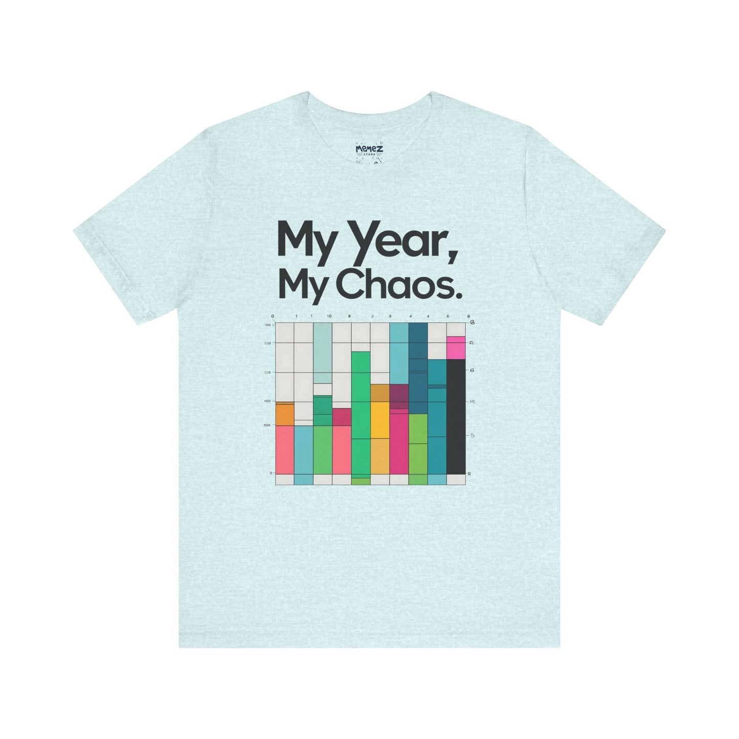 My Year My Chaos a Funny & Meme unisex T-shirt By Memez Store