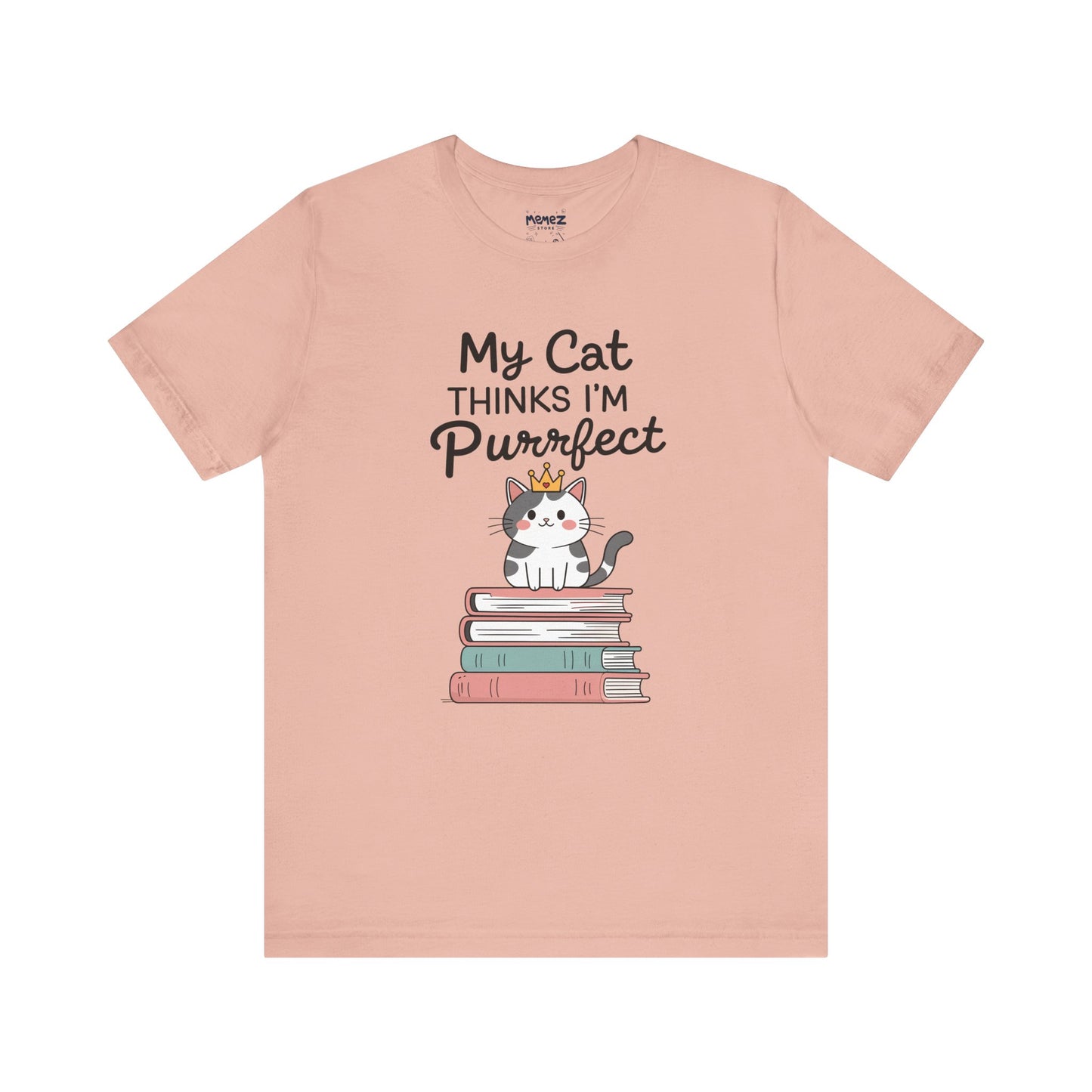 My Cat Thinks I am Purfect Funny Meme Tee by Memez Store