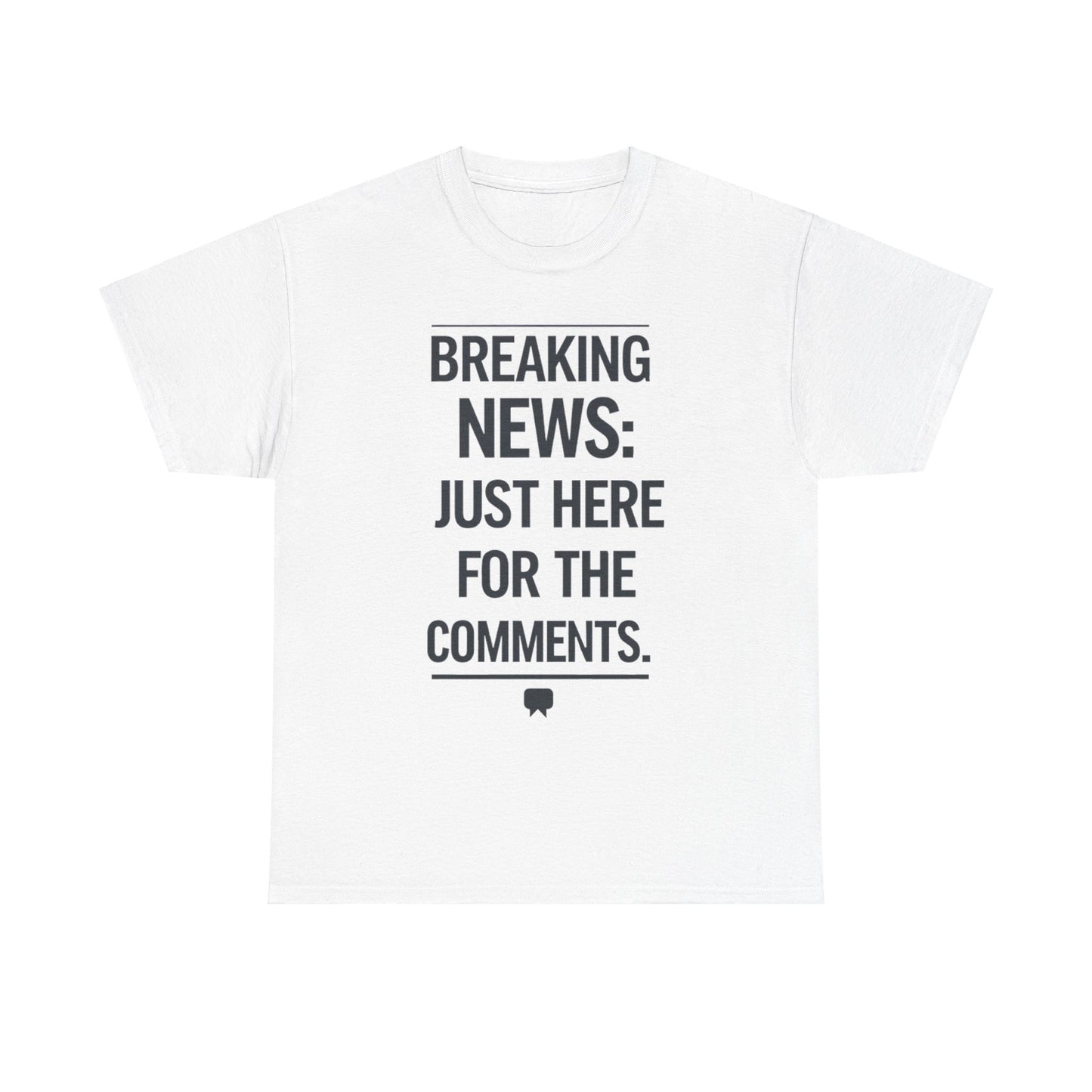 Meme T-Shirt - Breaking News Just Here for Comments Funny Tee