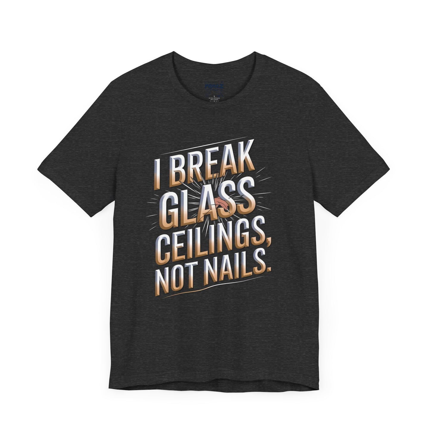 I Break Glass Ceiling Not Nail Funny Tee By memez store