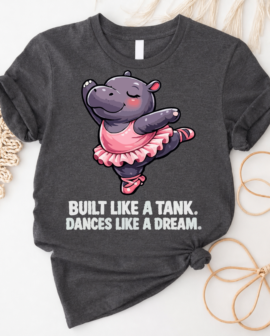 Hippo Ballerina Tee â "Built Like a Tank, Dances Like a Dream" Cute Ballet T-Shirt