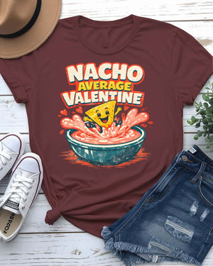Nacho Average Valentine Tee with punny text and heart-shaped nacho graphic