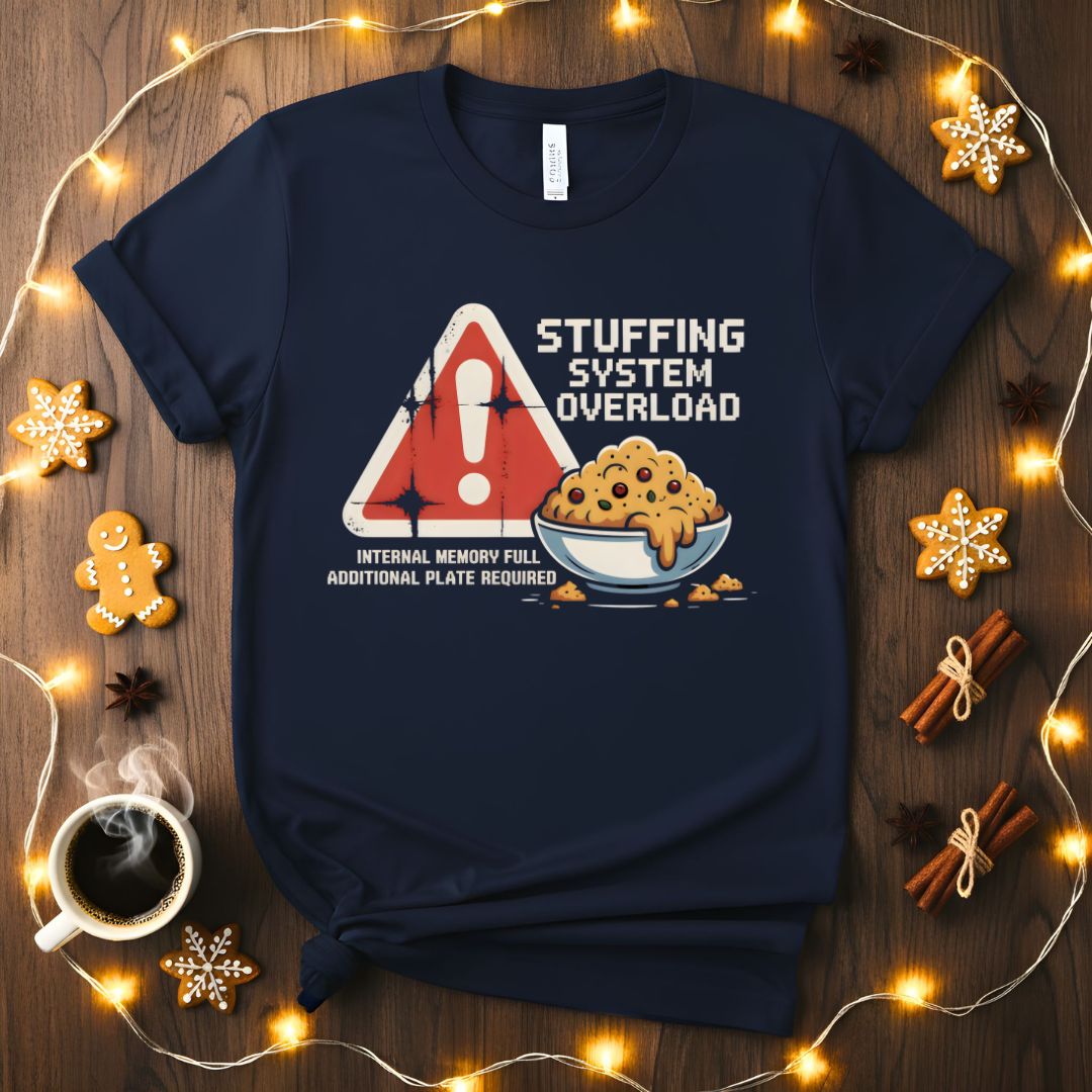 Stuffing Sysytem Overload Funny Tee