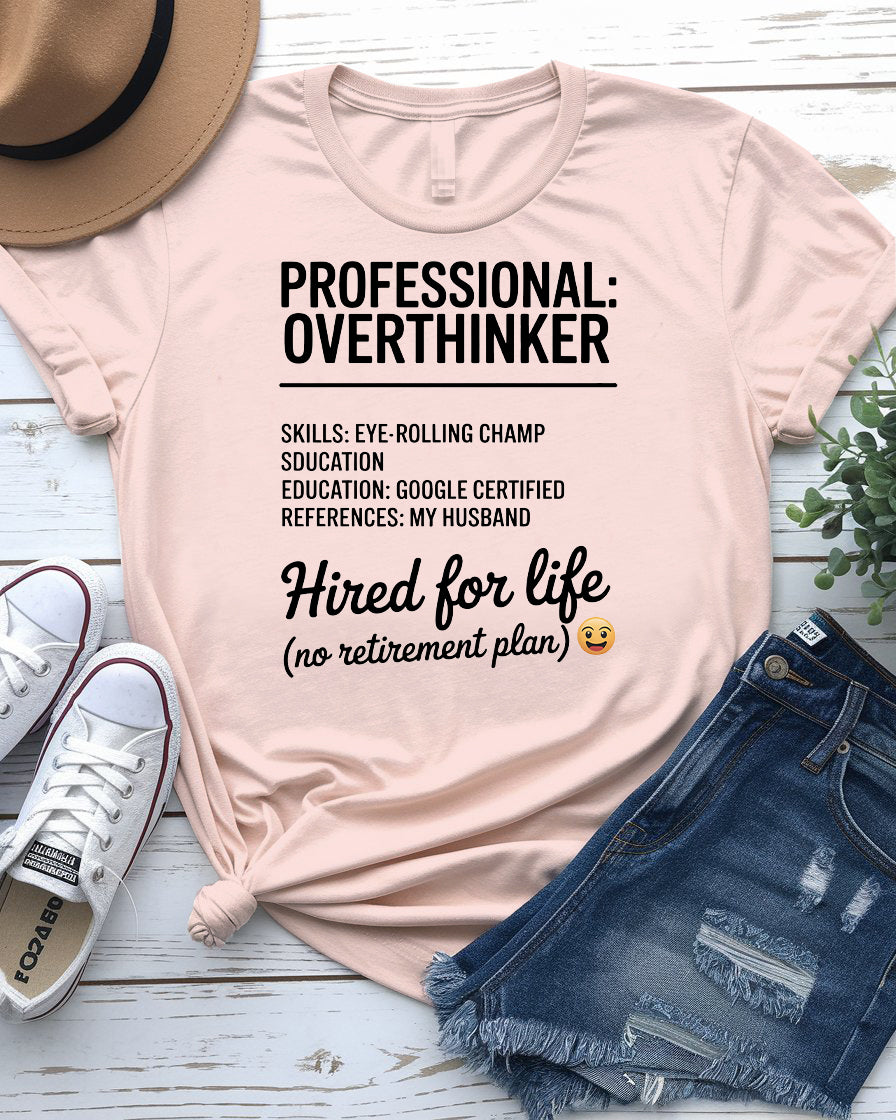 Professional Overthinker Hired for Life Funny Tee – front view