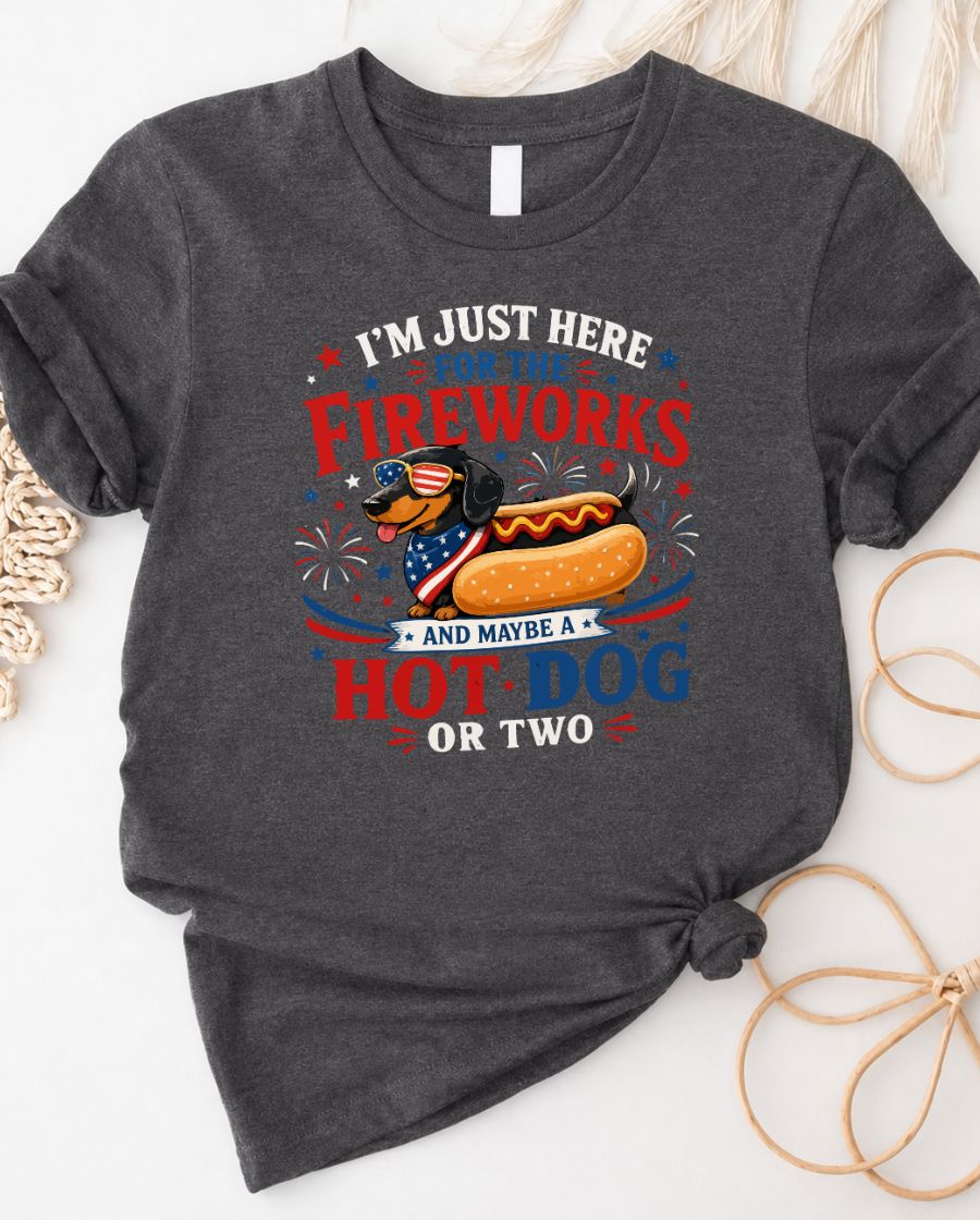 4th of July 'Just Here for Fireworks and Hotdogs' Tee