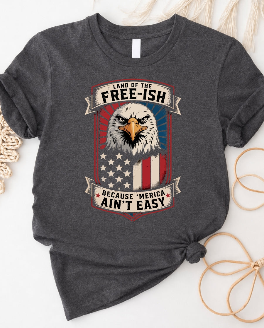 Free-ish Ain't Easy 4th of July Tee
