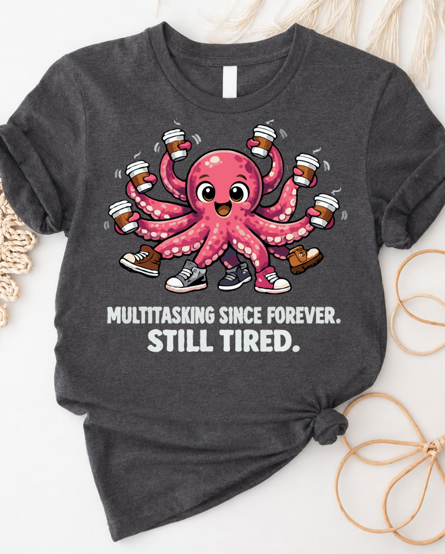 Octopus Multitasking Tee â "Multitasking Since Forever, Still Tired" Cute Graphic T-Shirt