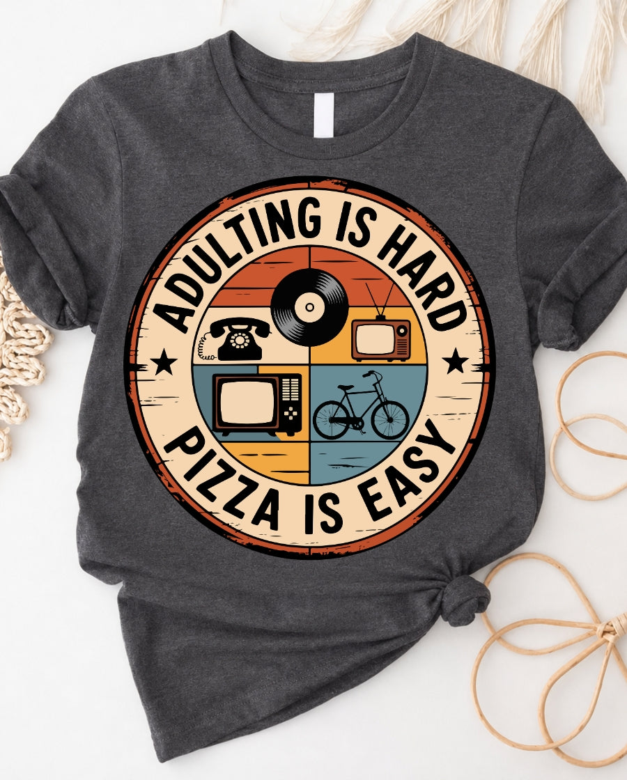 Adulting is hard pizza is easy funny t-shirt front view