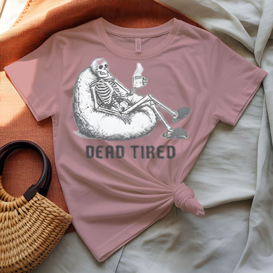Dead Tired T-Shirt — Funny Exhausted Graphic Tee