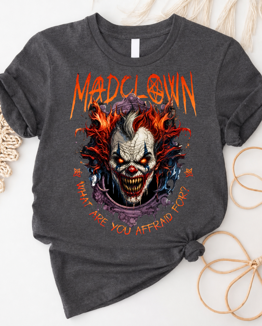 Mad Clown Horror T-Shirt — "MadClown" Scary Clown Graphic Tee (What Are You Afraid For?)